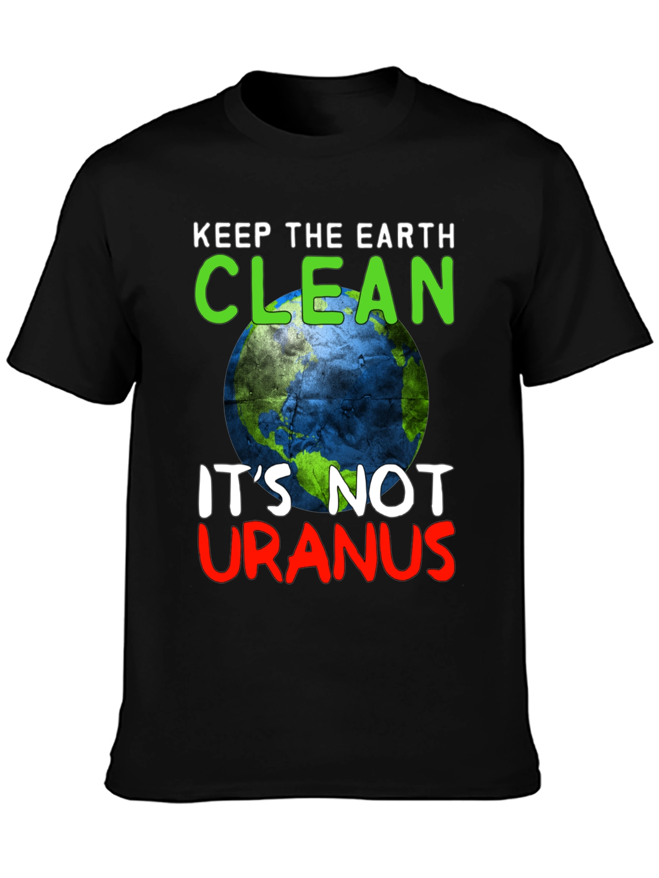 Keep the Earth Clean Funny Graphic T-Shirt