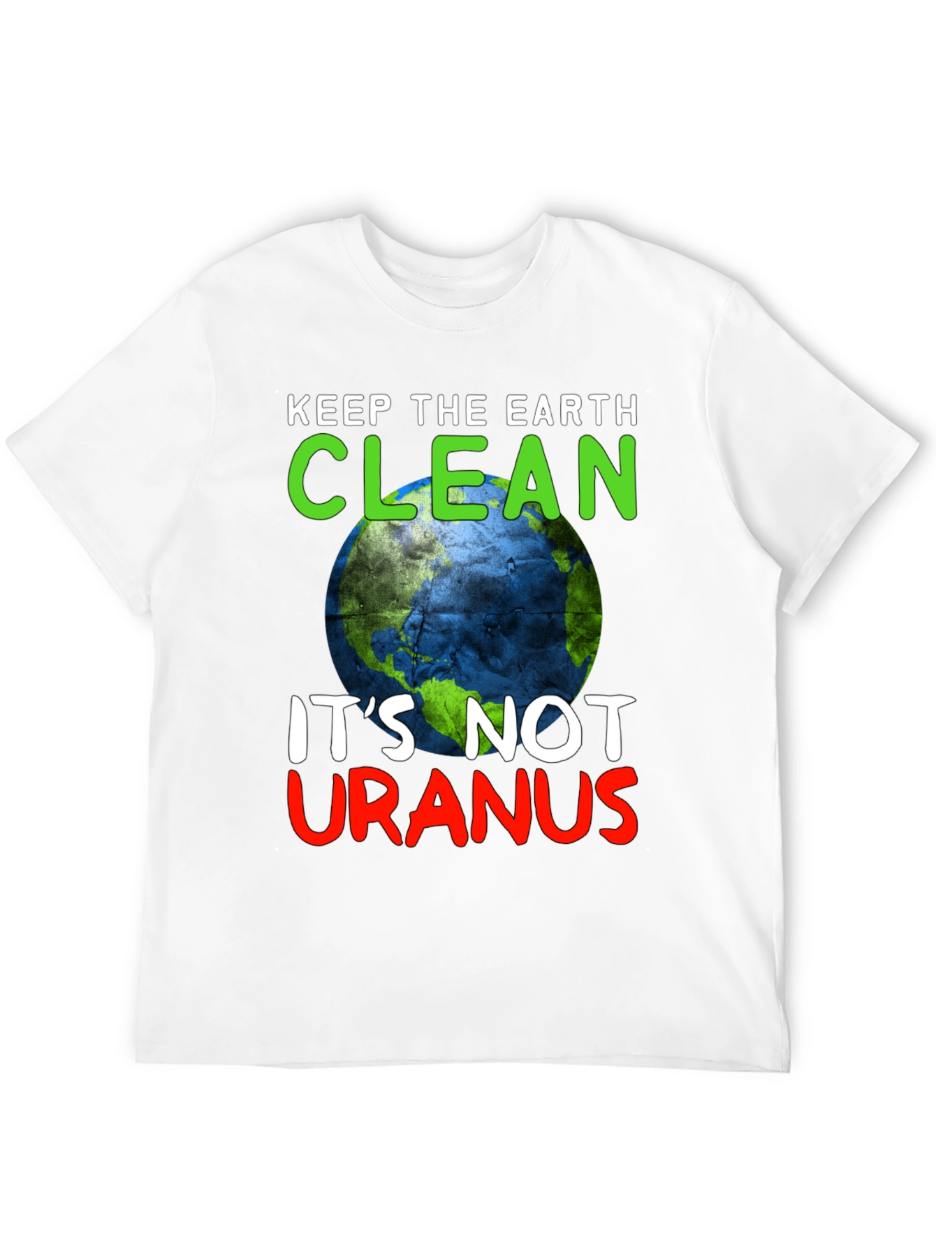 Keep the Earth Clean Funny Graphic T-Shirt