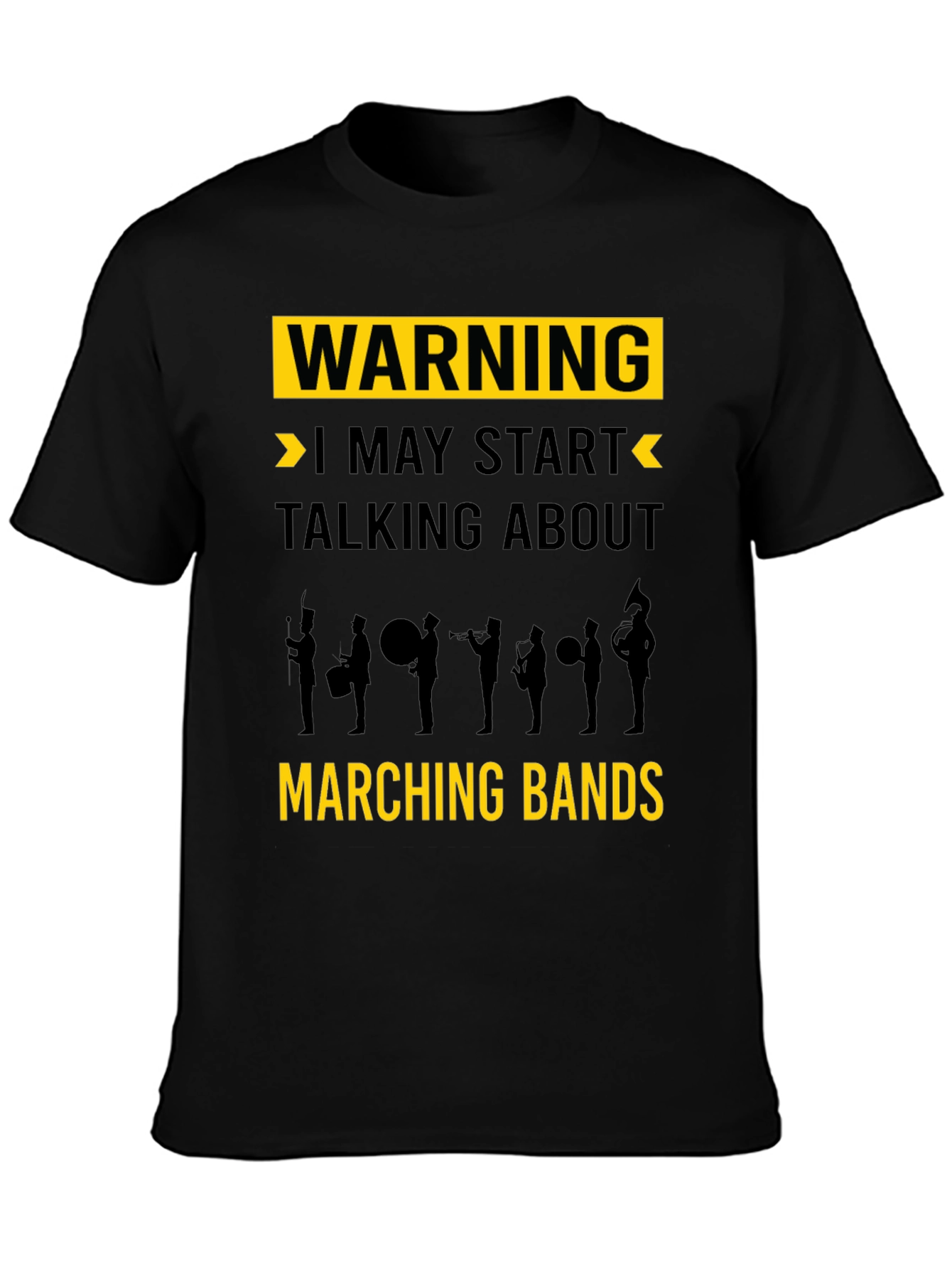 Warning May Start Talking Marching Bands Black T-Shirt