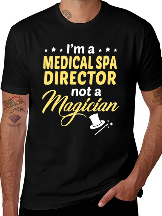 Medical Spa Director T-Shirt - Not a Magician Tee