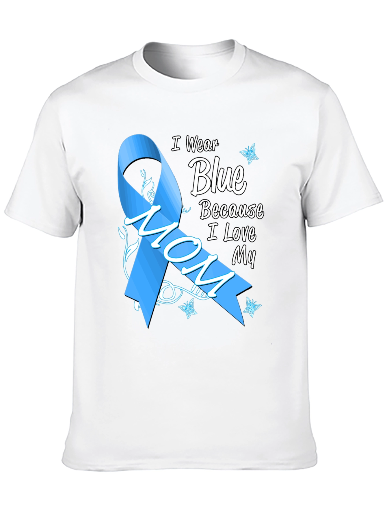 I Wear Blue Because I Love My Mom T-Shirt