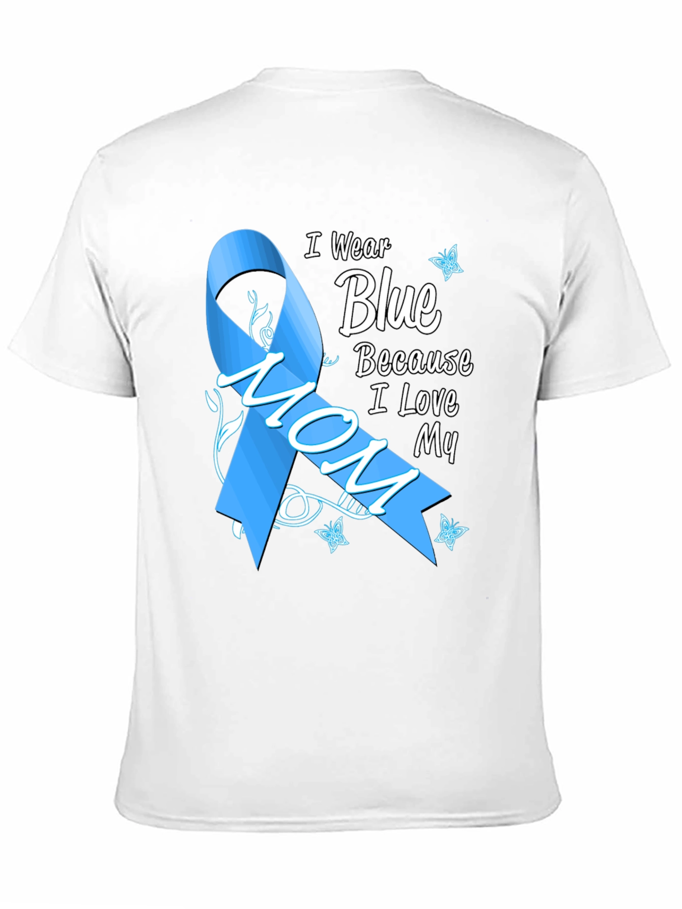 I Wear Blue Because I Love My Mom T-Shirt