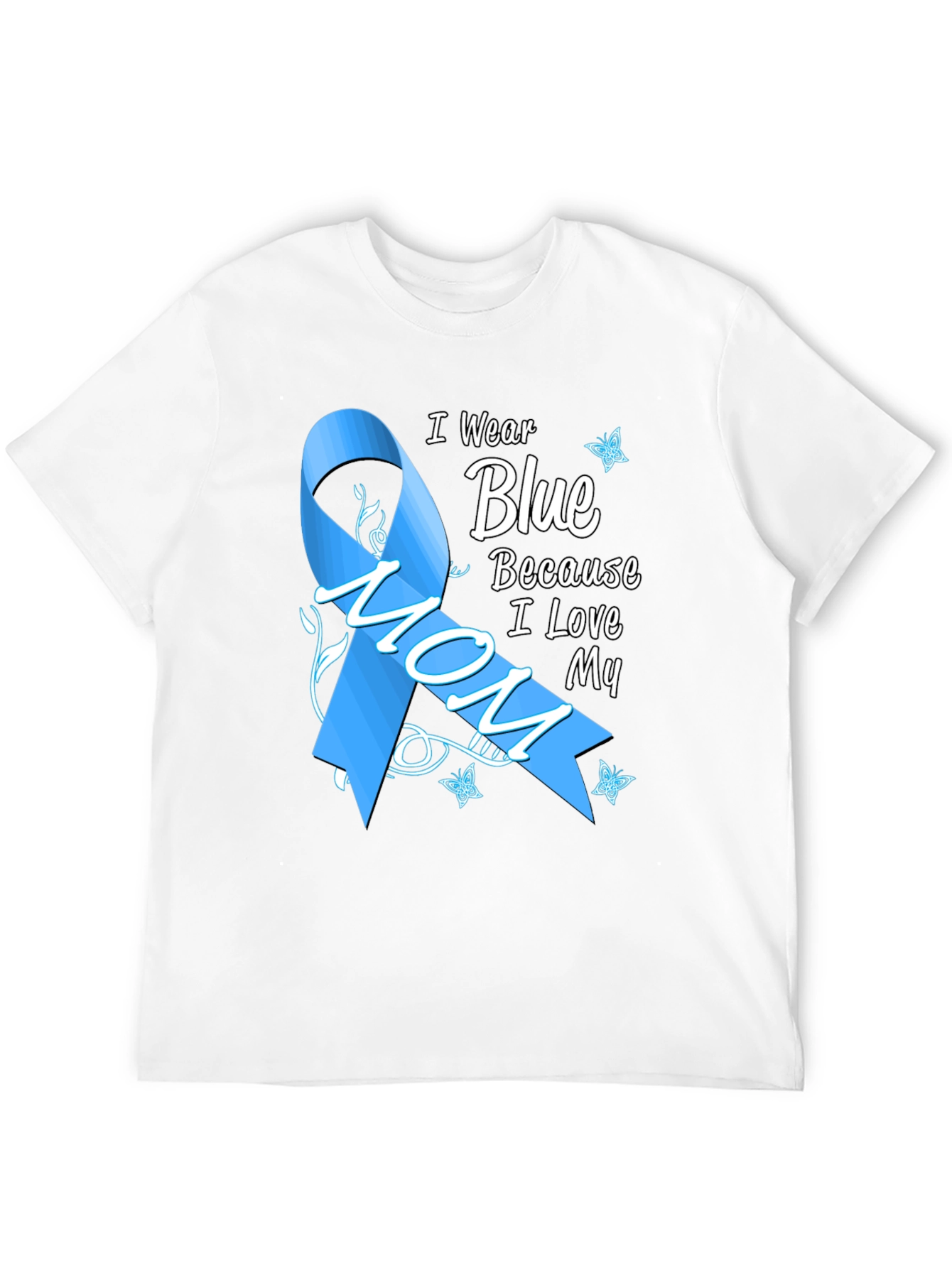 I Wear Blue Because I Love My Mom T-Shirt