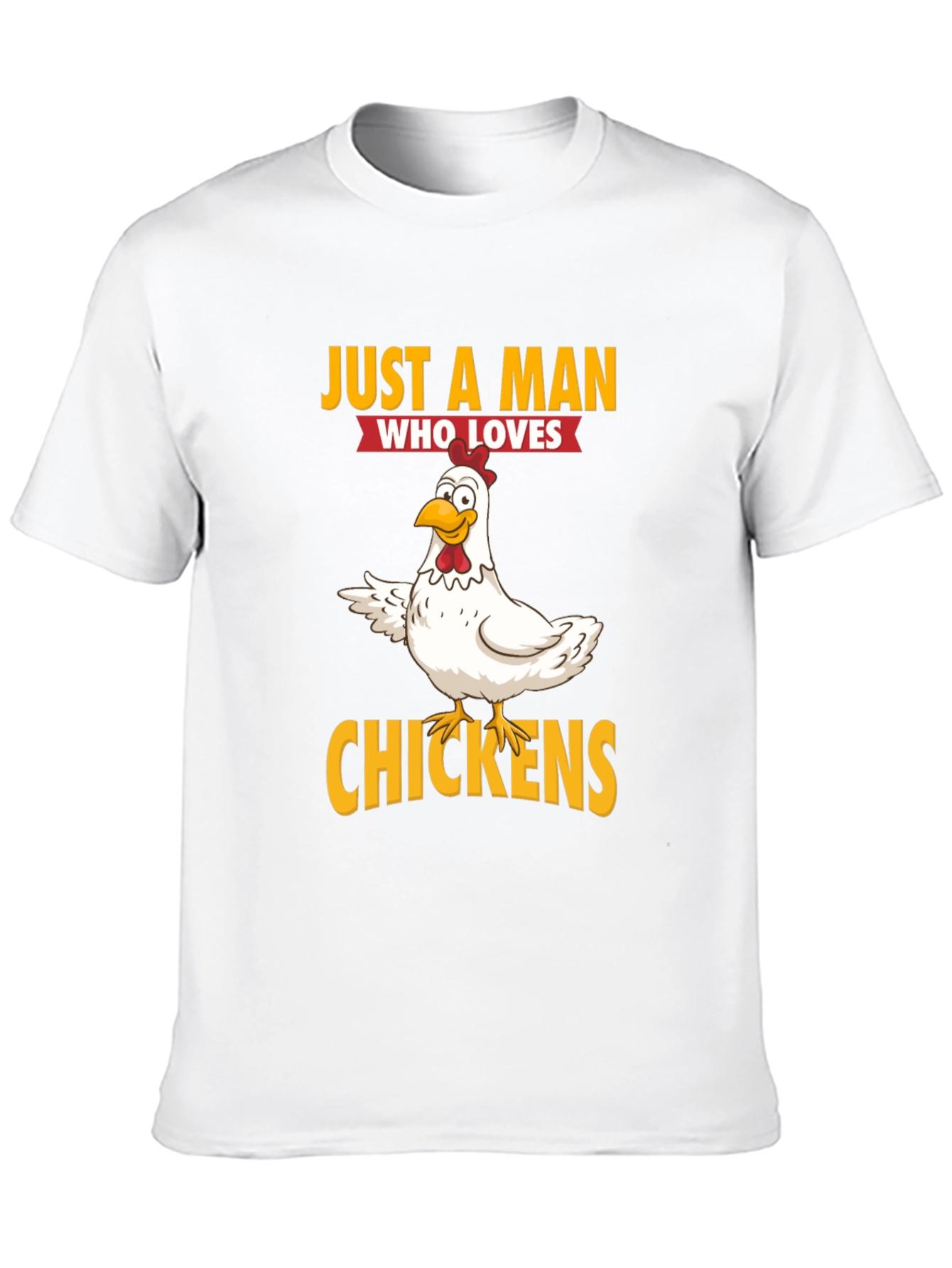 Just a Man Who Loves Chickens Graphic T-Shirt