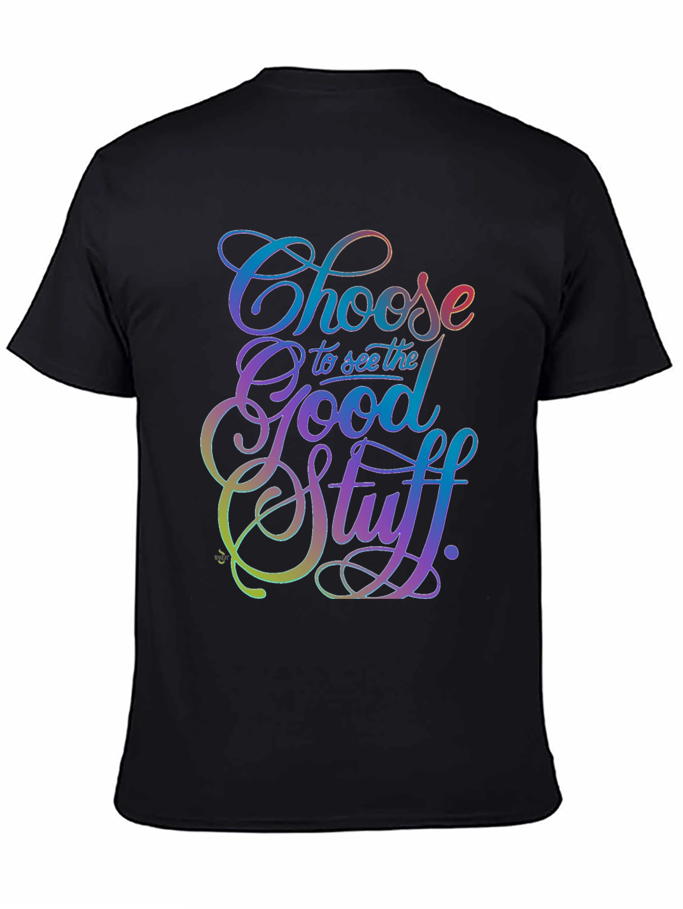 Choose the Good Stuff Black T-Shirt