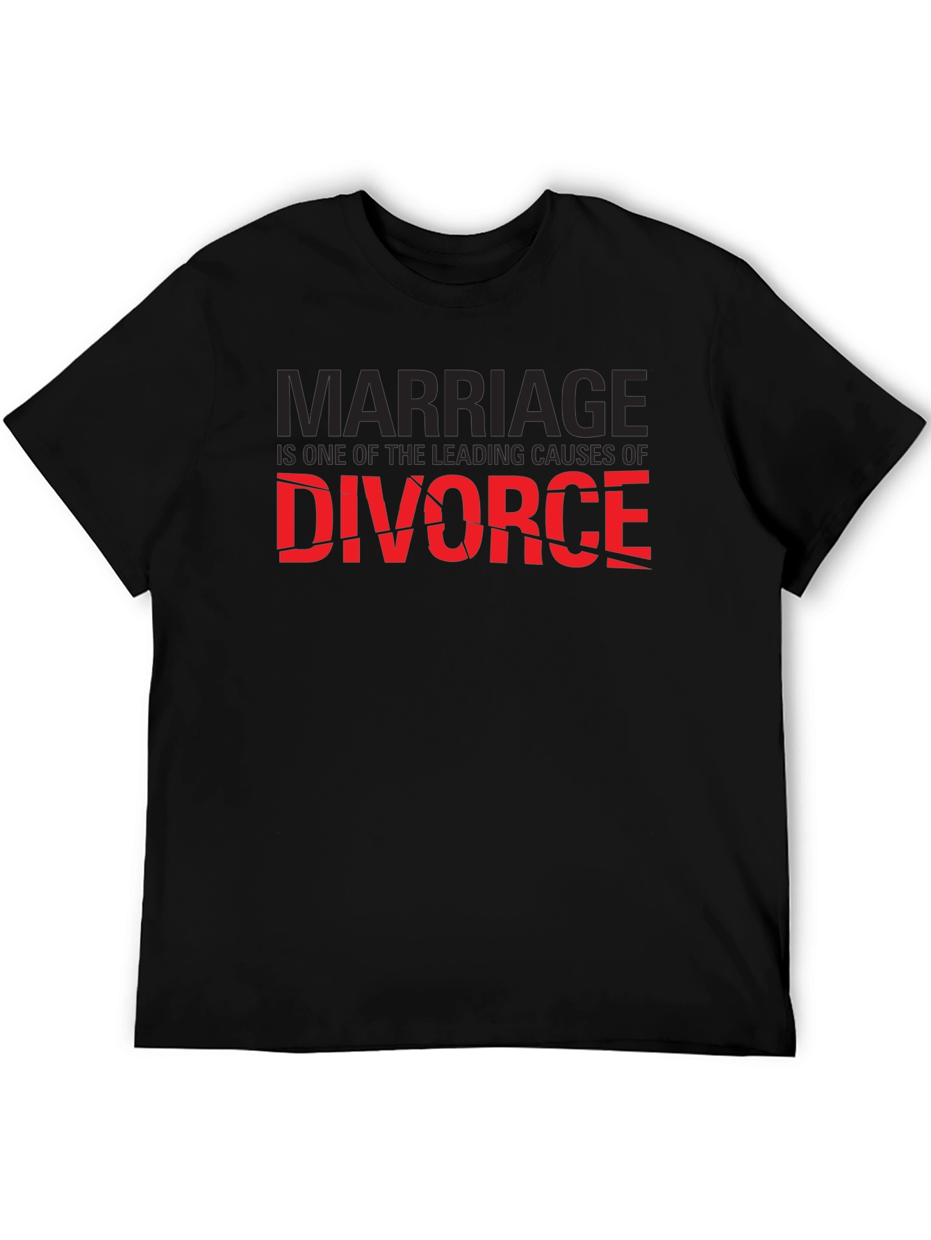 Marriage Causes Divorce T-Shirt - Funny Sarcastic Tee