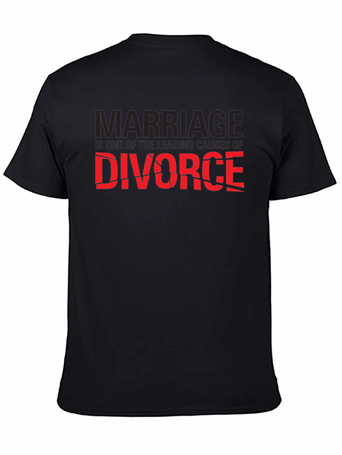 Marriage Causes Divorce T-Shirt - Funny Sarcastic Tee