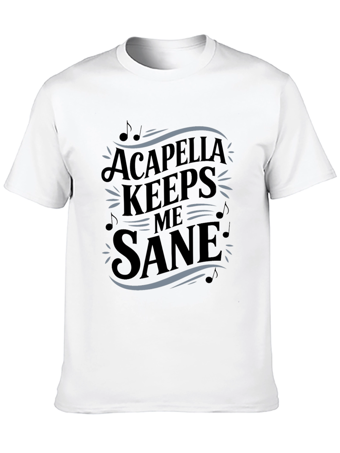 Acapella Keeps Me Sane Black T-Shirt