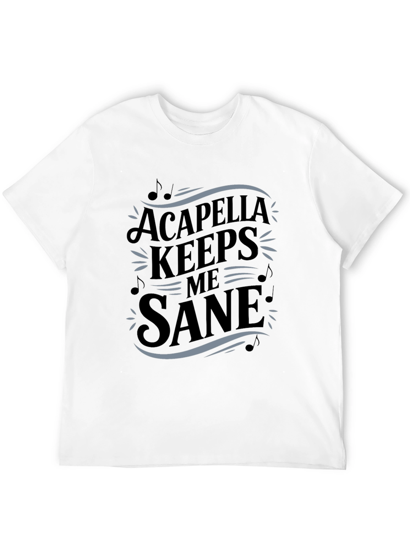 Acapella Keeps Me Sane Black T-Shirt