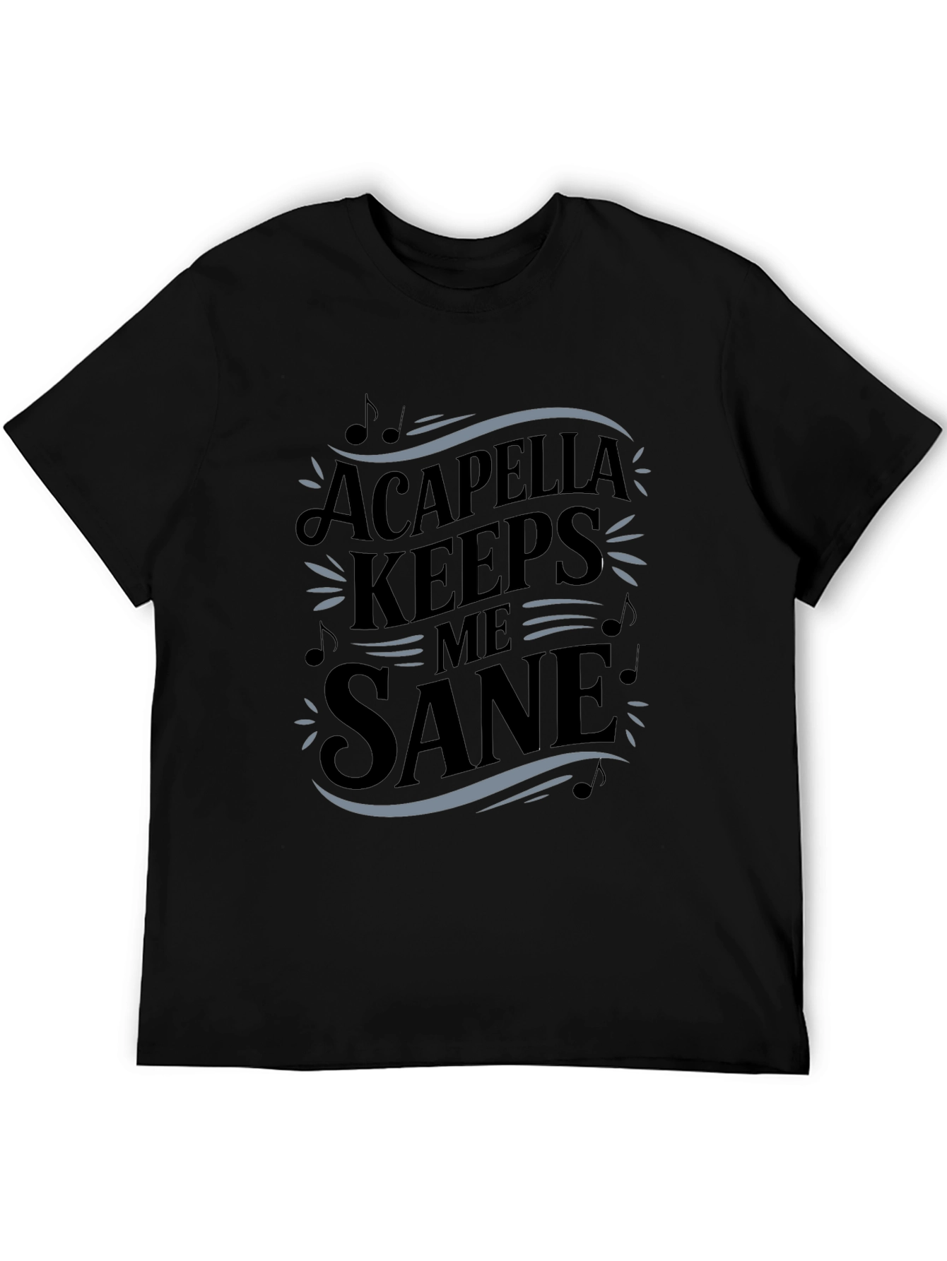 Acapella Keeps Me Sane Black T-Shirt
