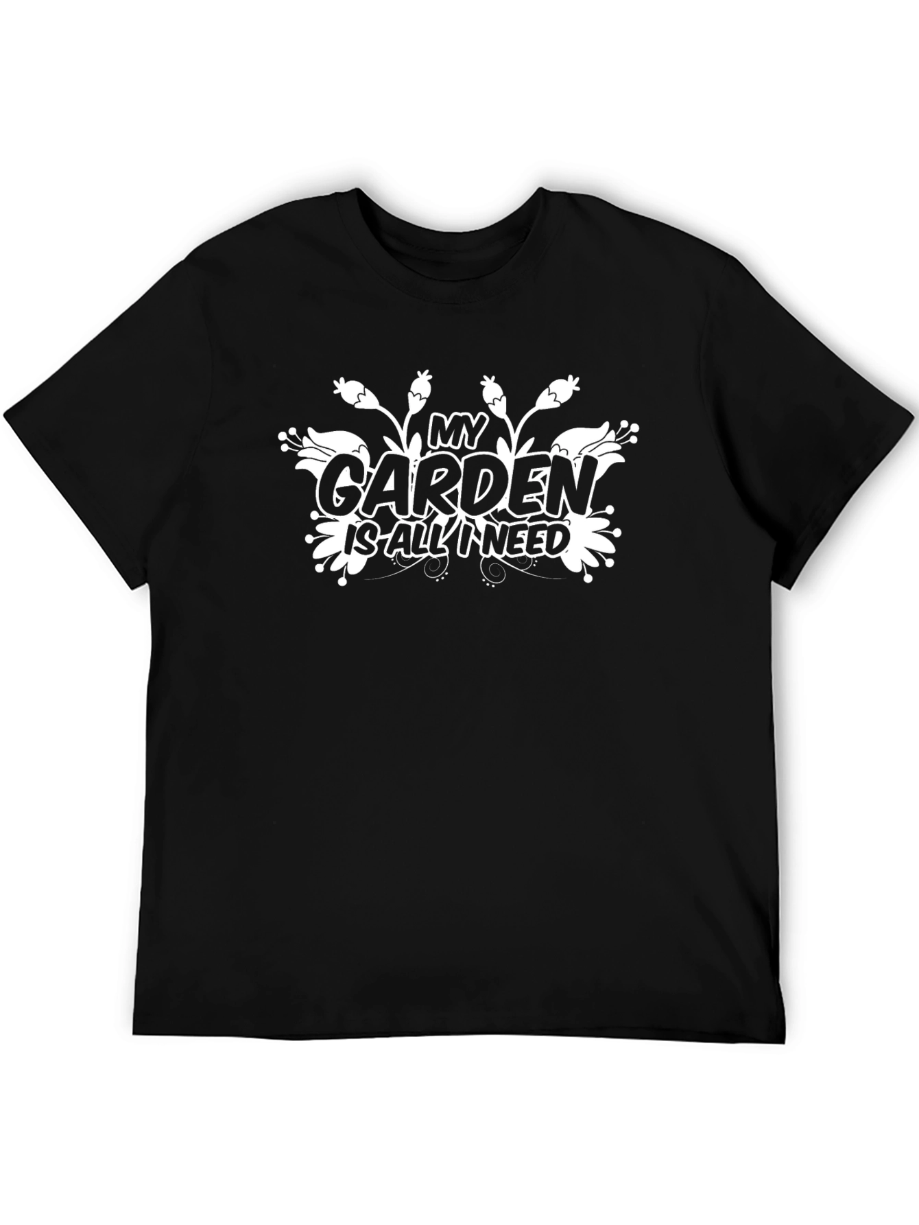 My Garden Is All I Need T-Shirt