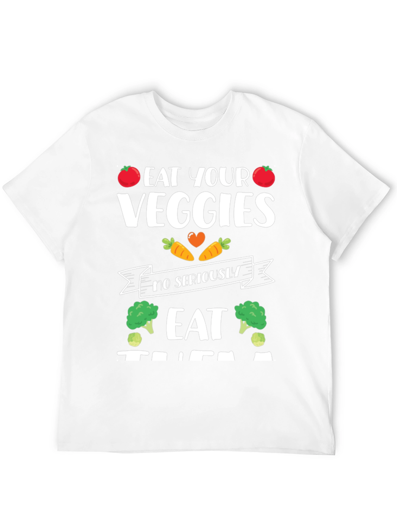 Eat Your Veggies Funny Graphic T-Shirt