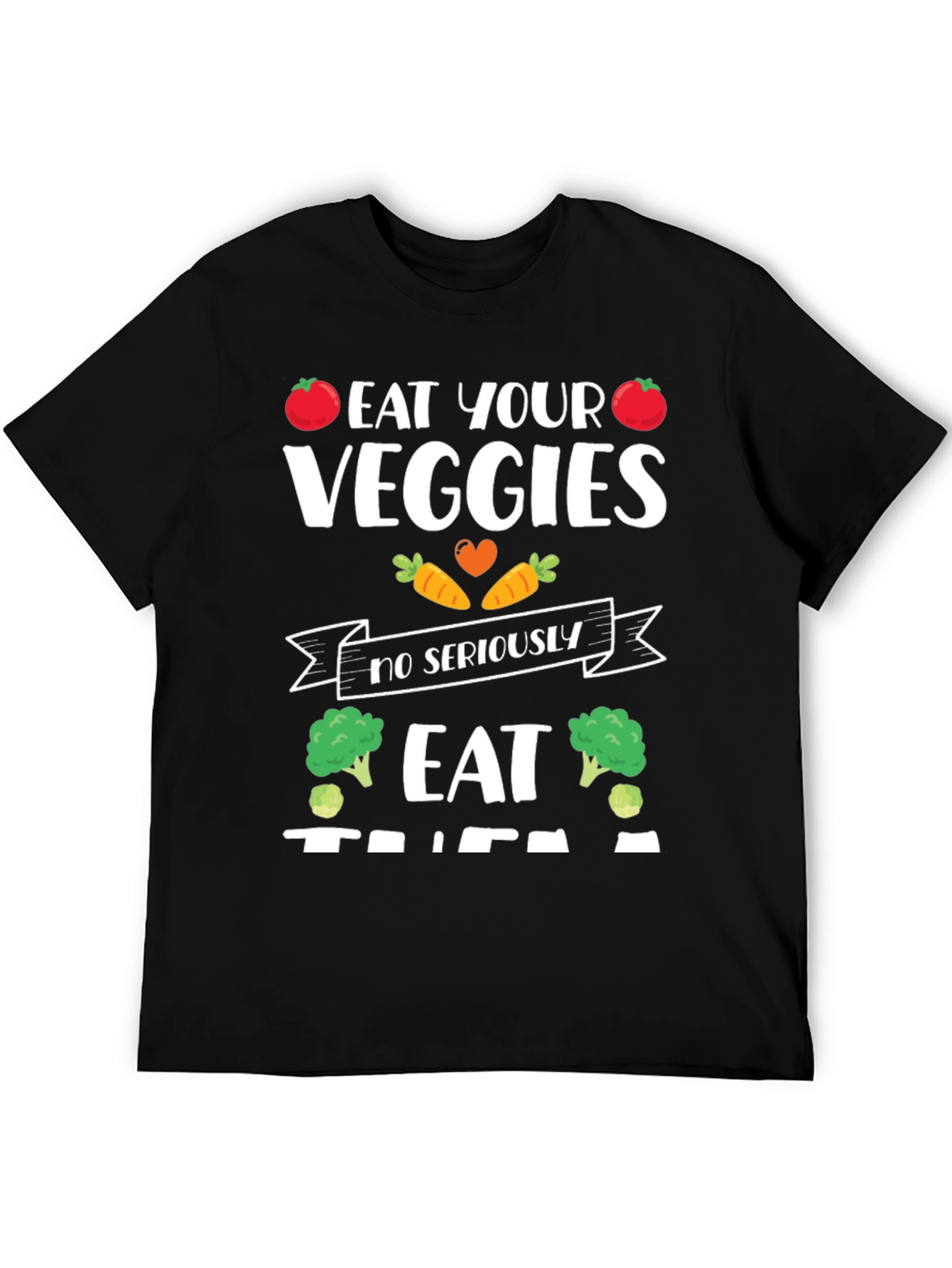 Eat Your Veggies Funny Graphic T-Shirt