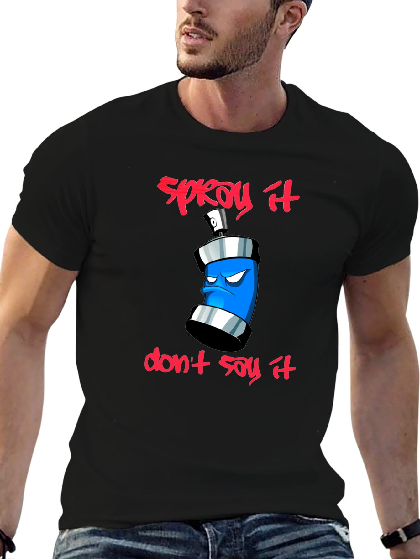 Spray It Dont Say It - Graphic T-Shirt