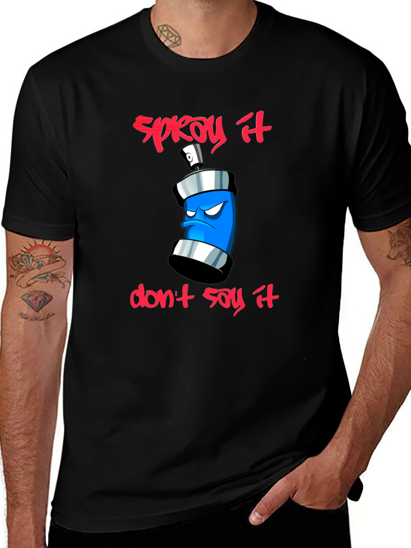 Spray It Dont Say It - Graphic T-Shirt