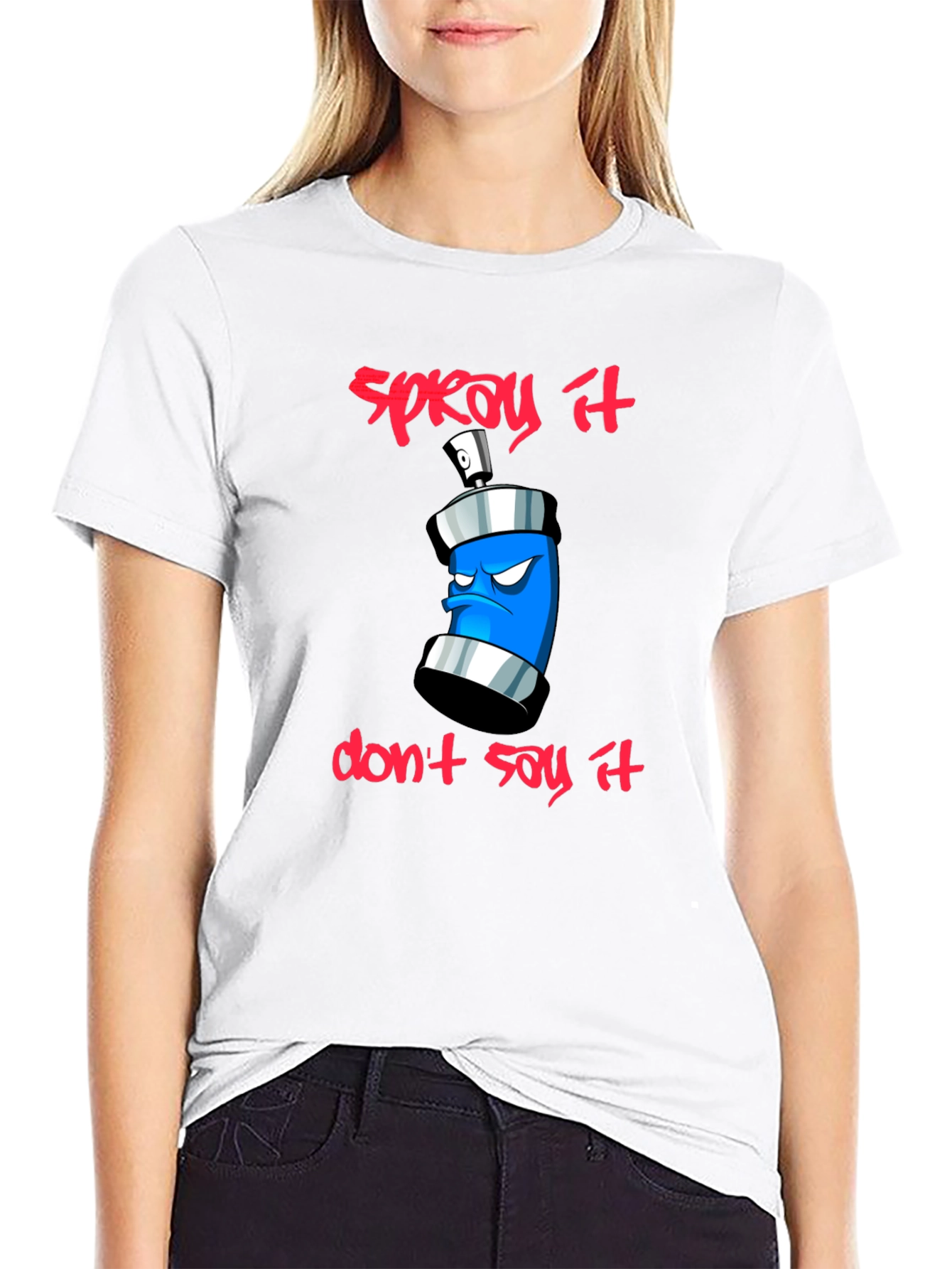 Spray It Dont Say It - Graphic T-Shirt