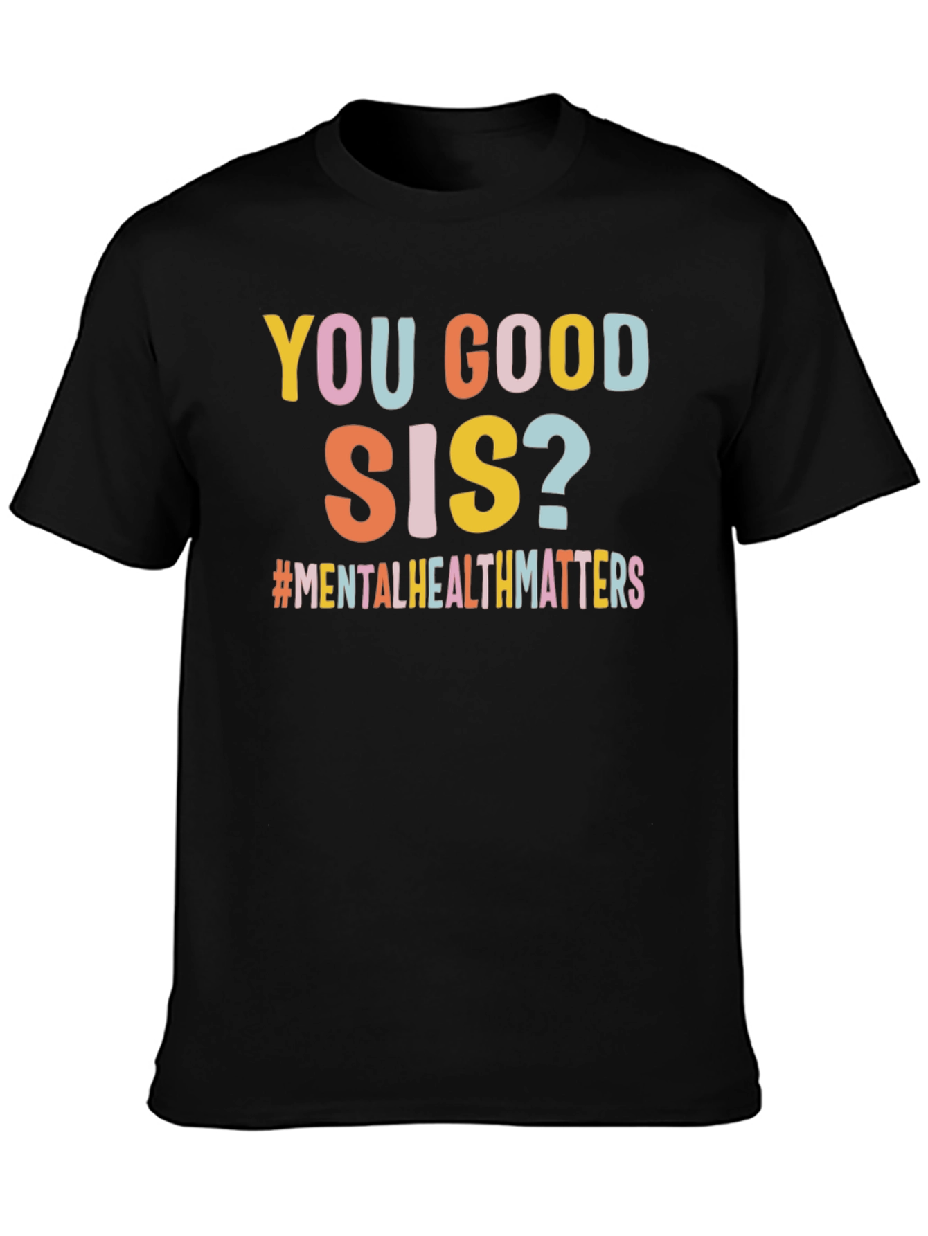 You Good Sis? Mental Health T-Shirt
