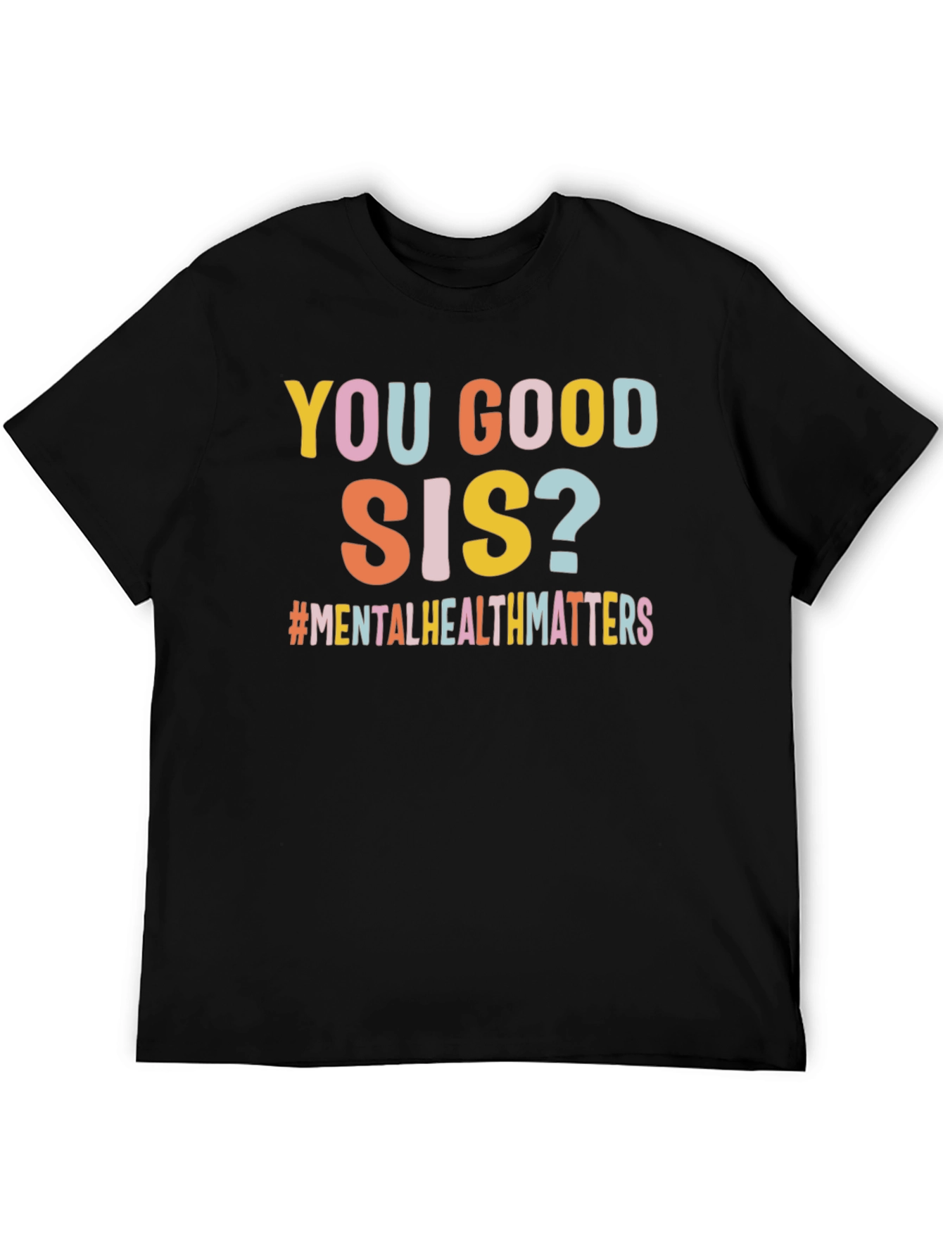 You Good Sis? Mental Health T-Shirt