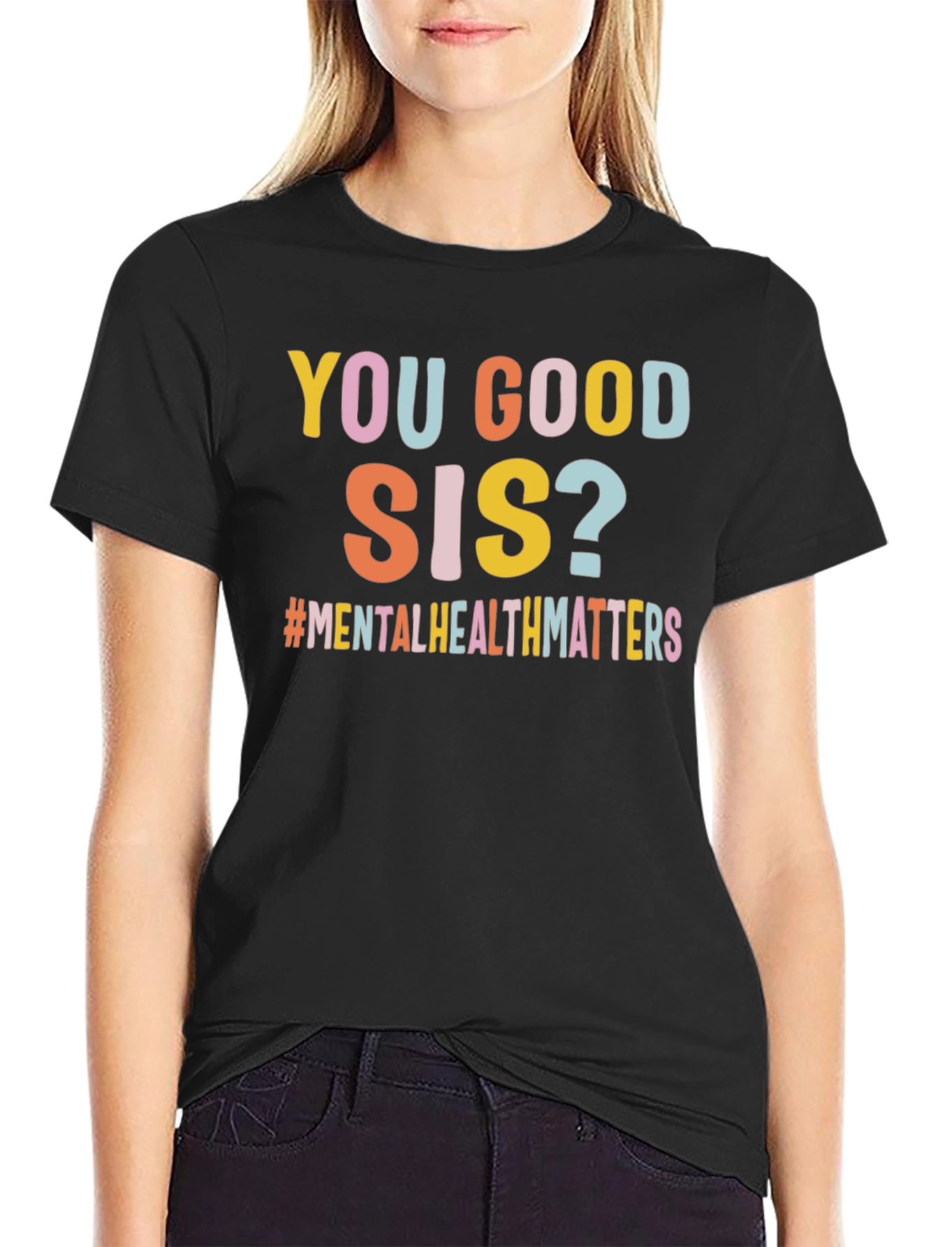 You Good Sis? Mental Health T-Shirt