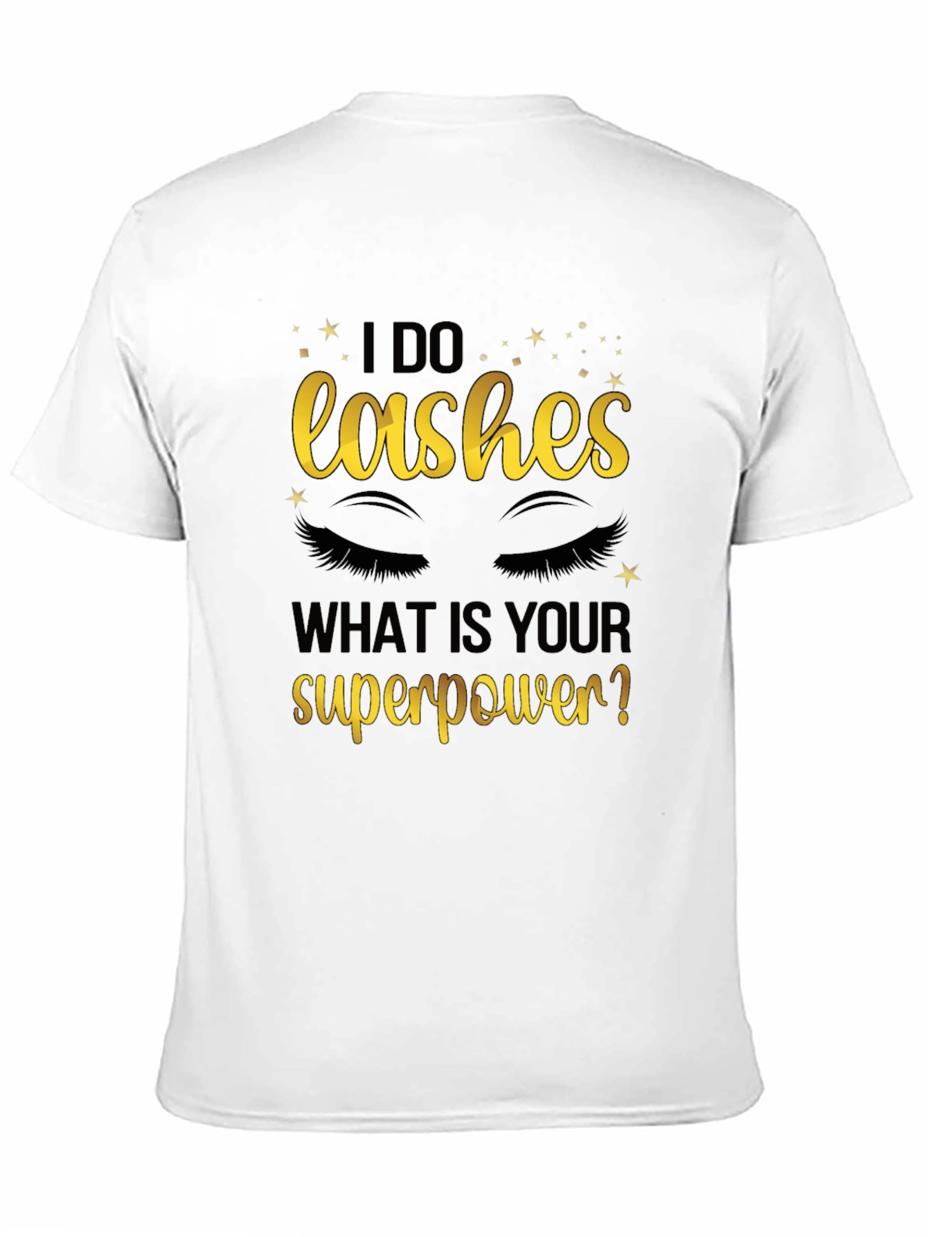 I Do Lashes Whats Your Superpower? Graphic Tee