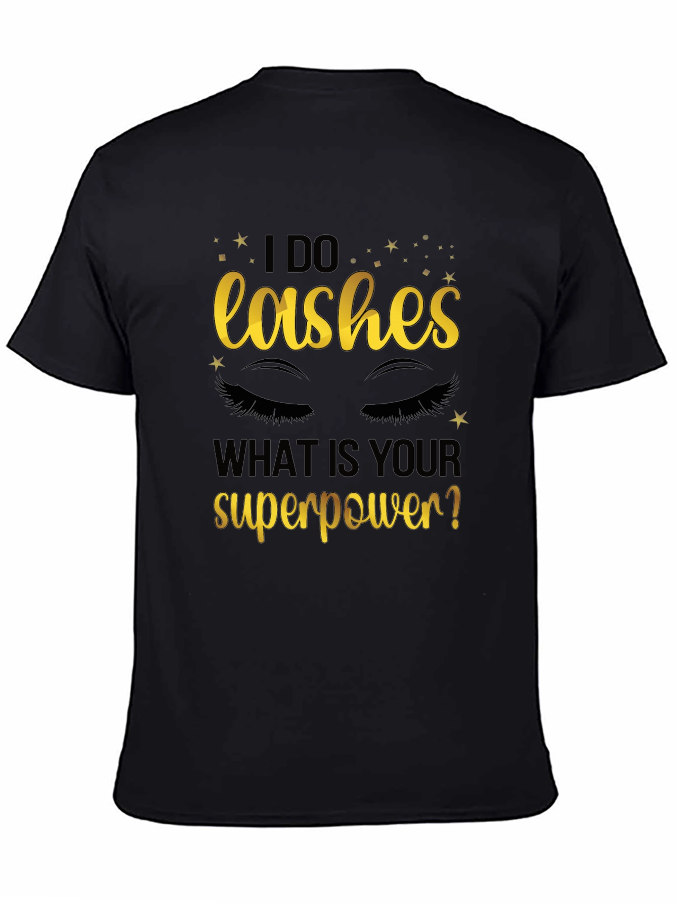 I Do Lashes Whats Your Superpower? Graphic Tee