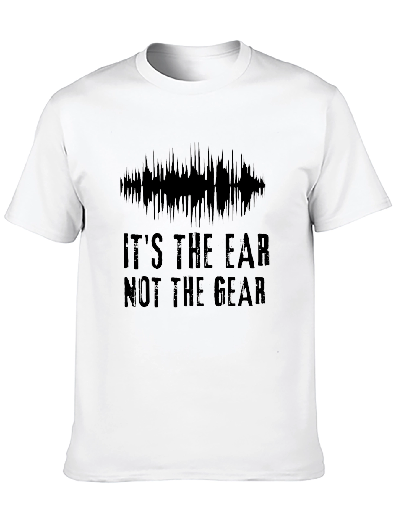 Its the Ear Not the Gear Graphic T-Shirt