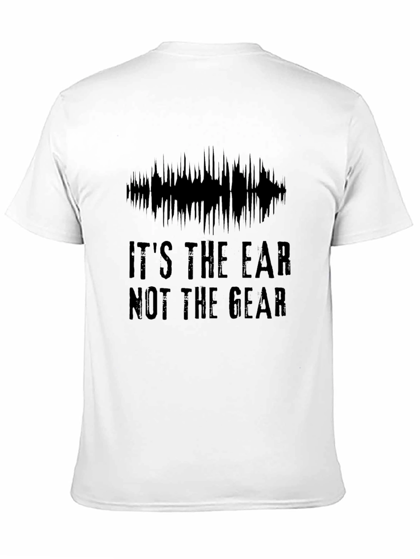 Its the Ear Not the Gear Graphic T-Shirt