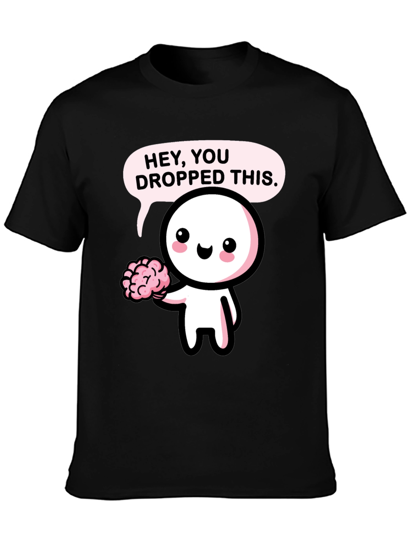 Hey You Dropped This Brain T-Shirt