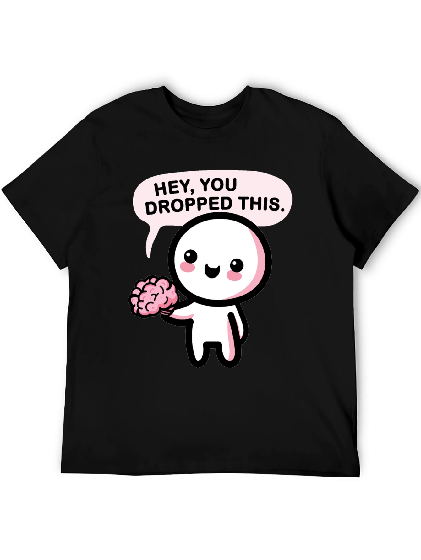 Hey You Dropped This Brain T-Shirt