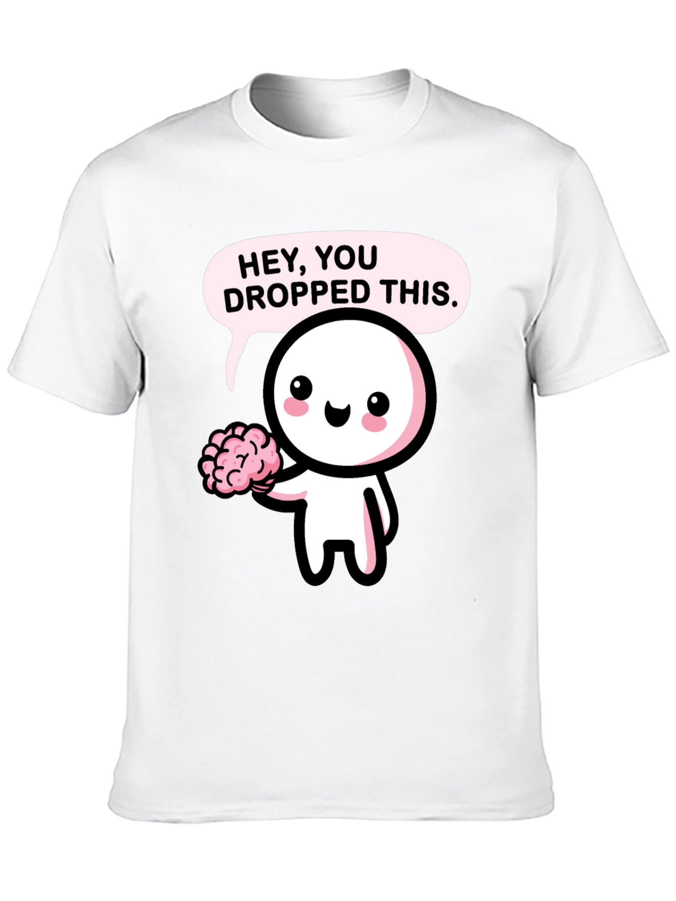 Hey You Dropped This Brain T-Shirt