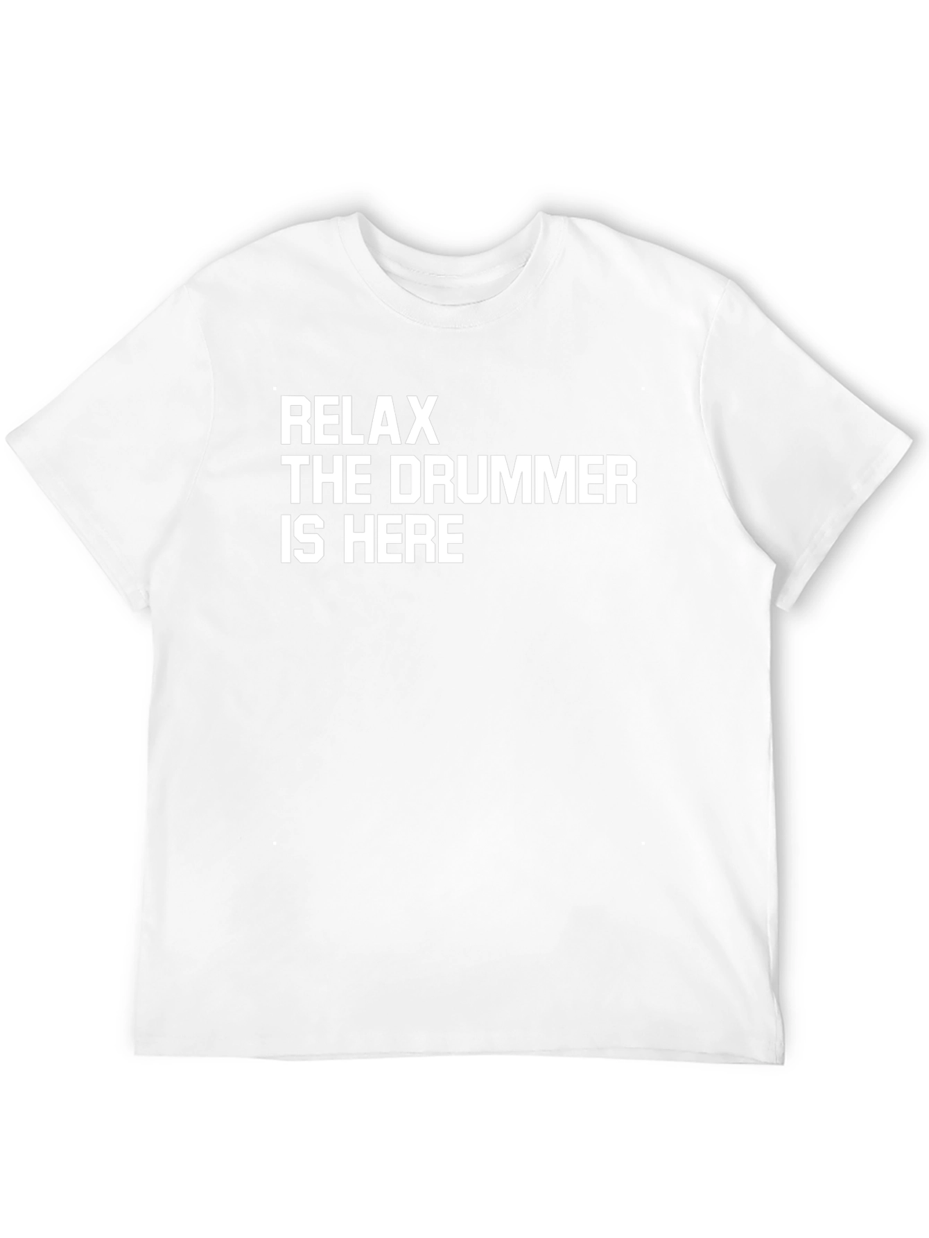 Relax The Drummer Is Here T-Shirt