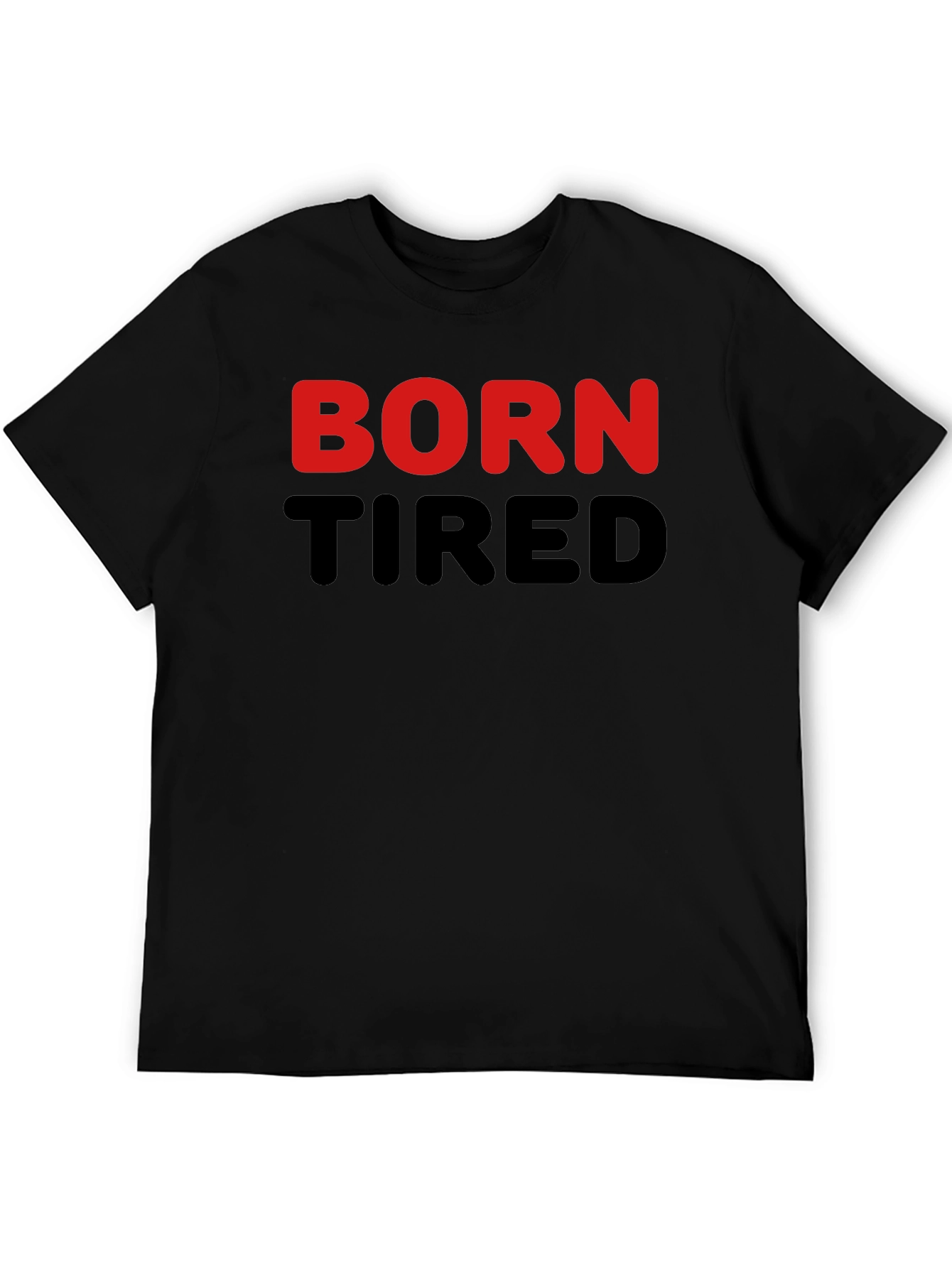 Born Tired Graphic Tee - Black Cotton T-Shirt