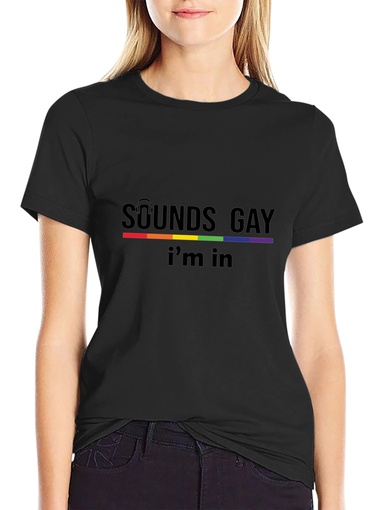 Sounds Gay Im In Black T-Shirt