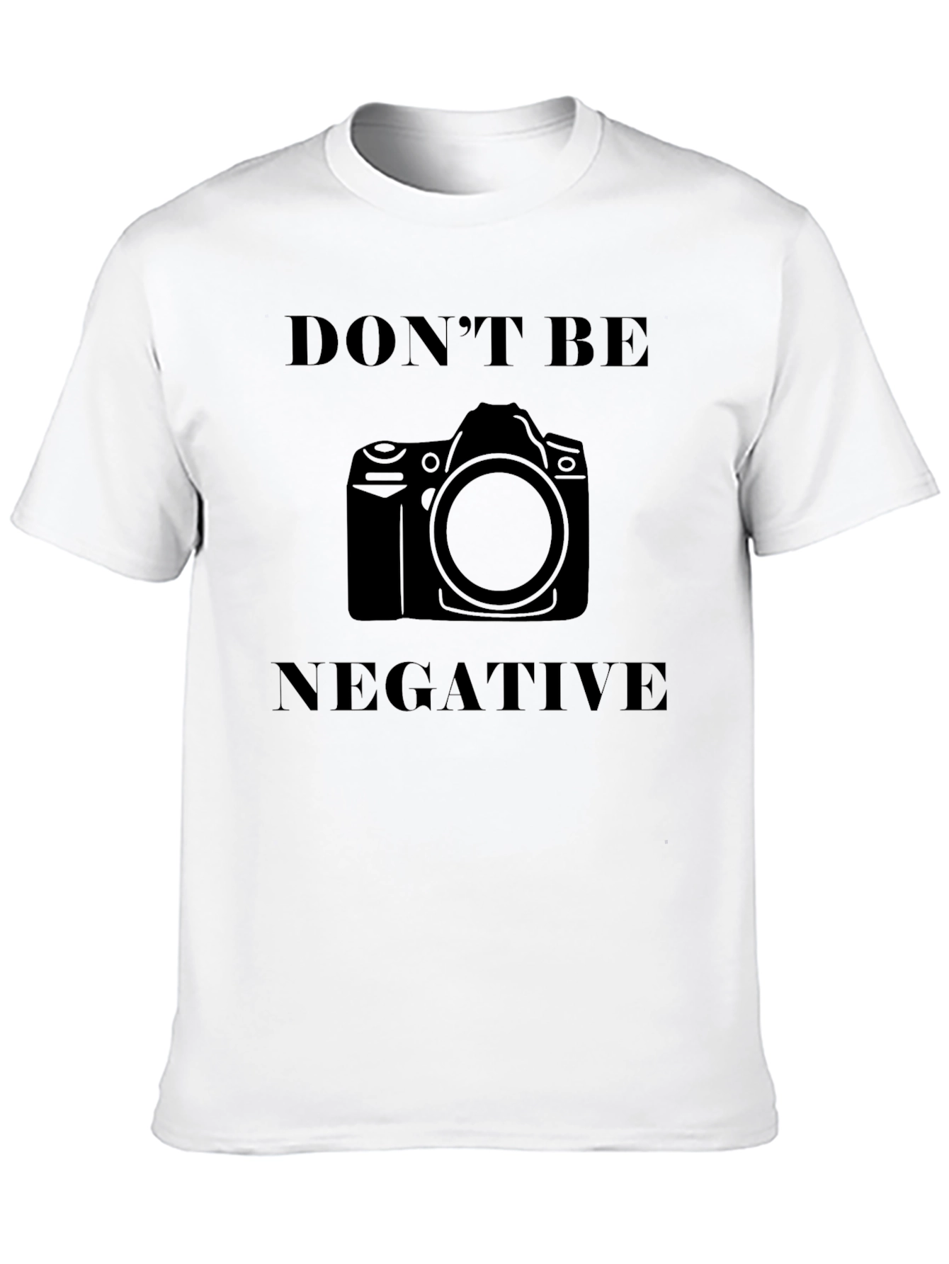 Dont Be Negative Camera T-Shirt