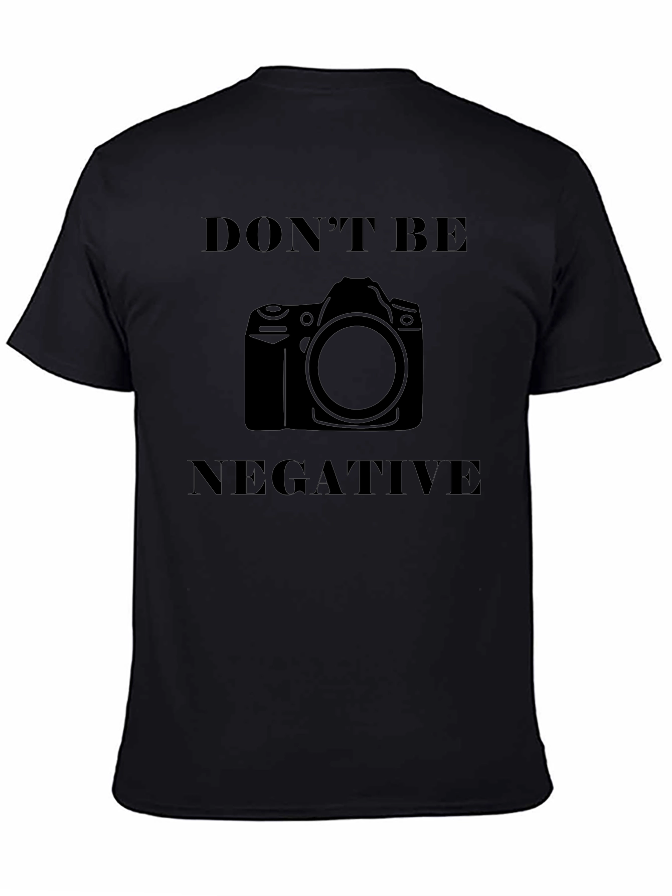 Dont Be Negative Camera T-Shirt
