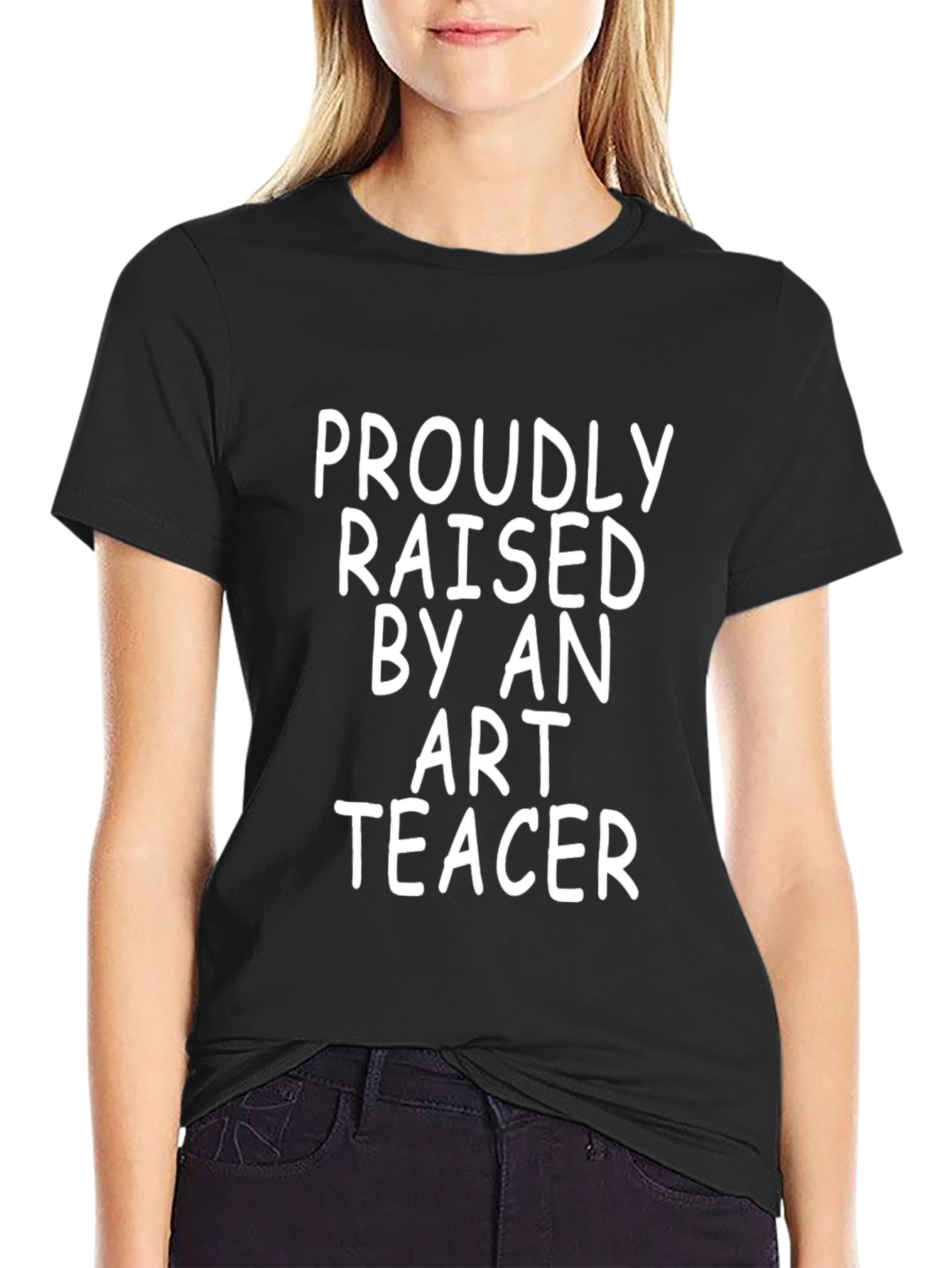 Proudly Raised by an Art Teacher T-Shirt