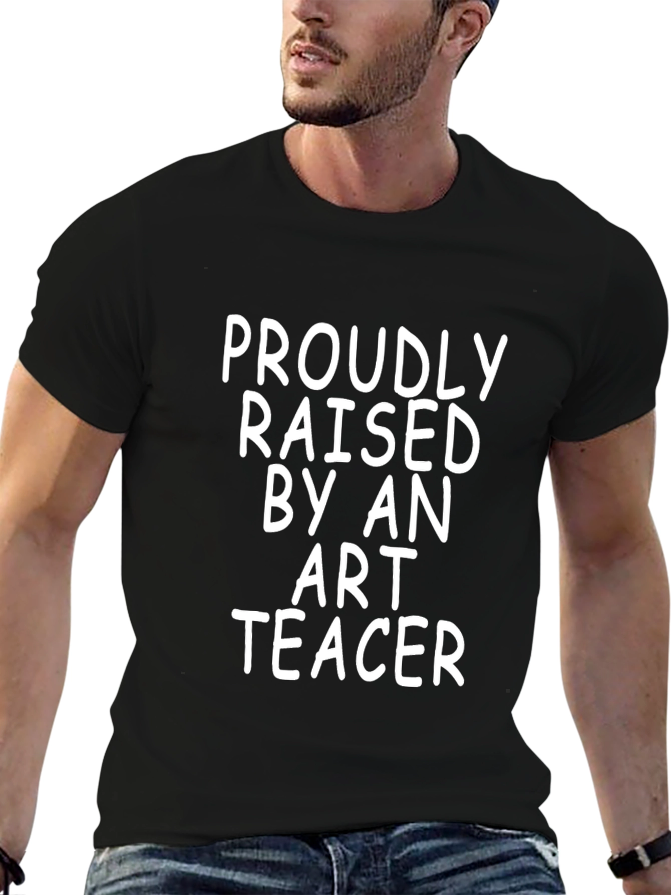 Proudly Raised by an Art Teacher T-Shirt