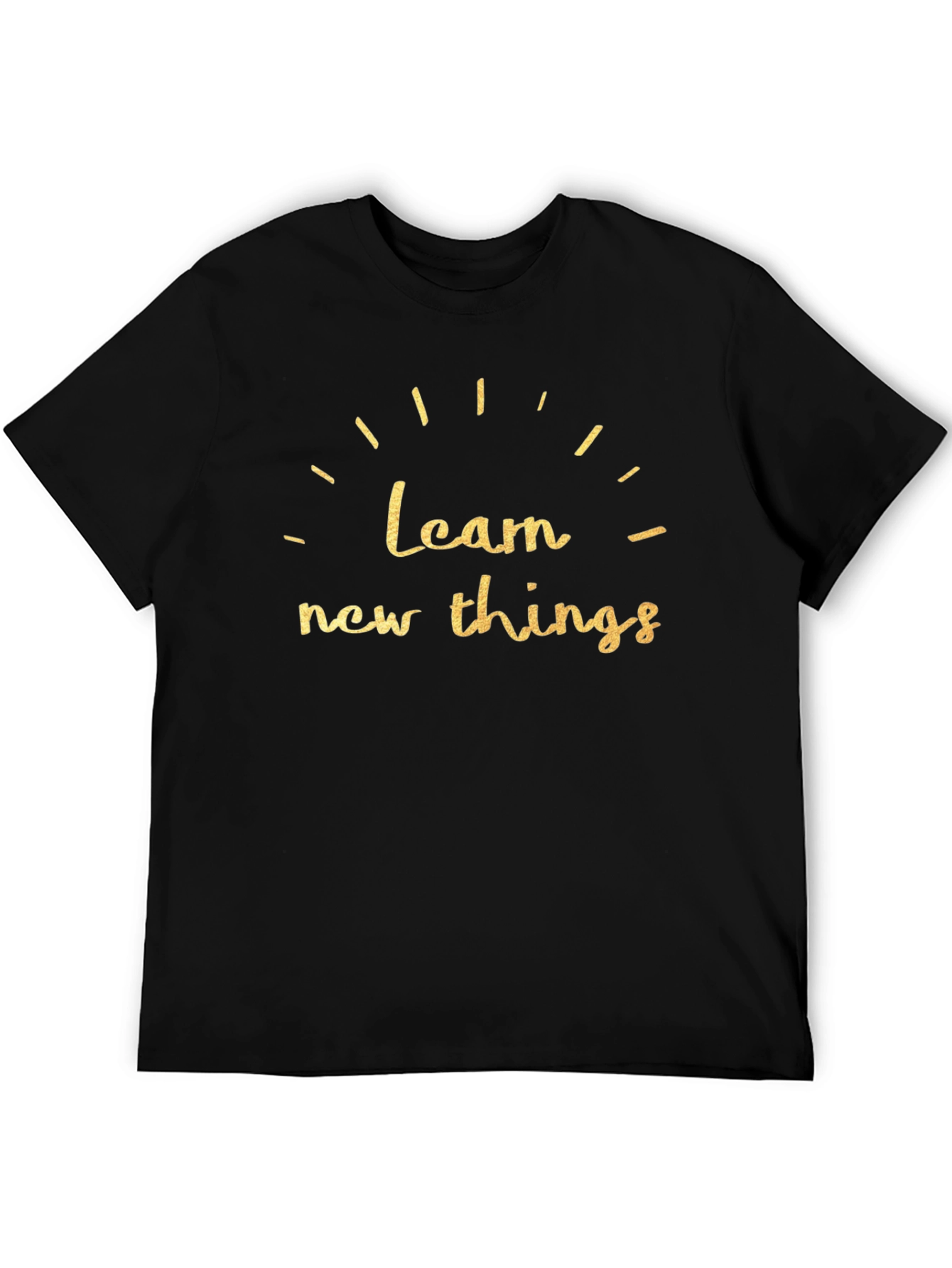 Learn New Things T-Shirt - Motivational Graphic Tee