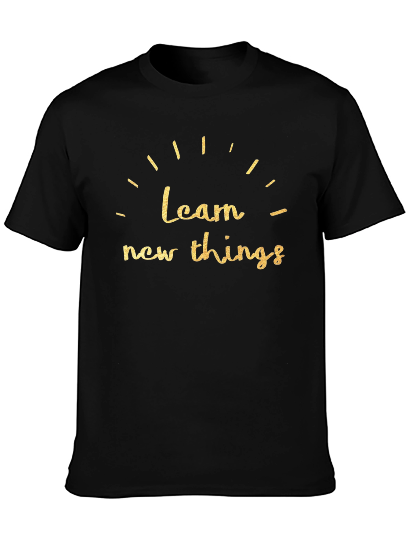 Learn New Things T-Shirt - Motivational Graphic Tee