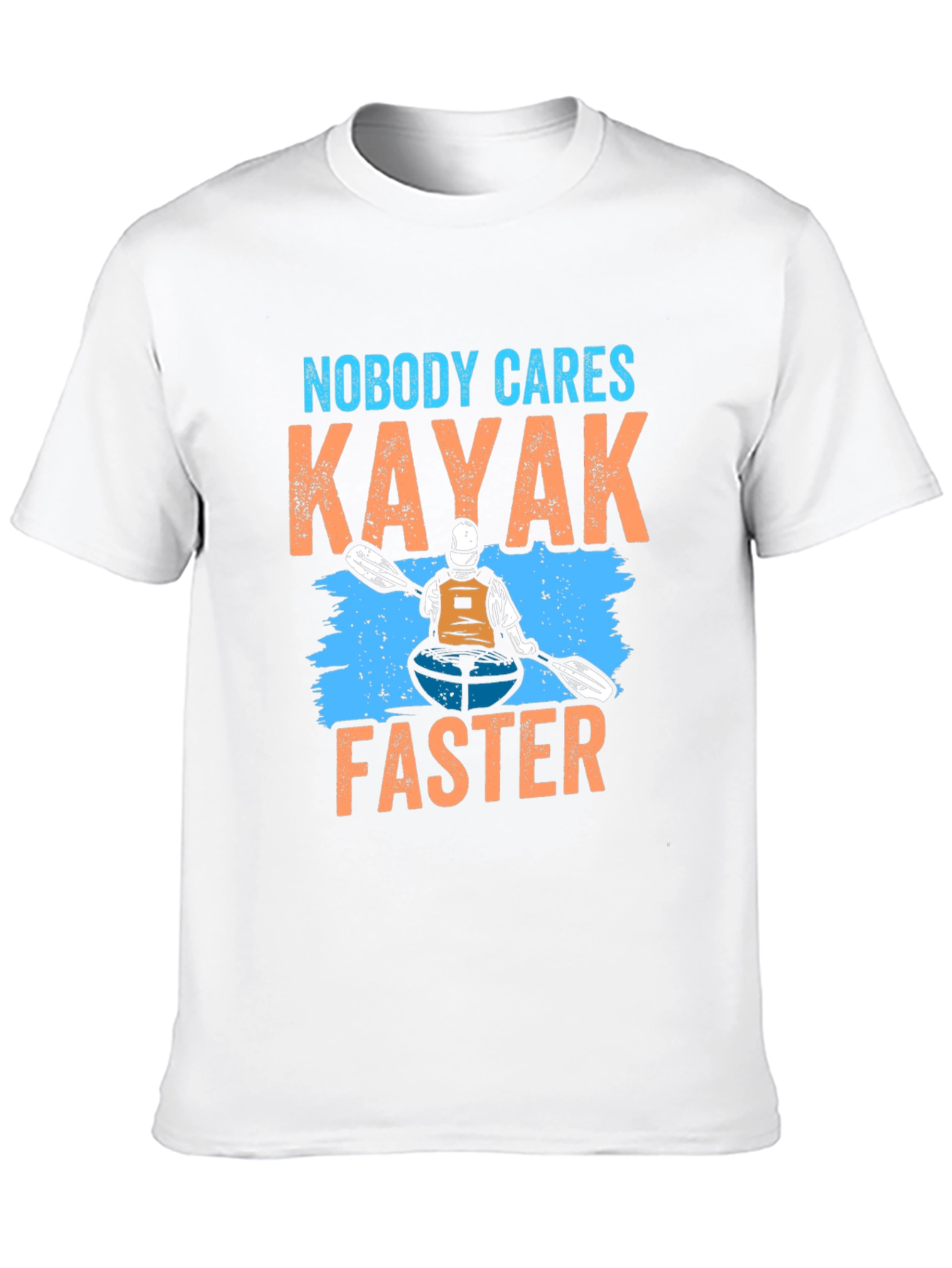 Nobody Cares Kayak Faster T-Shirt