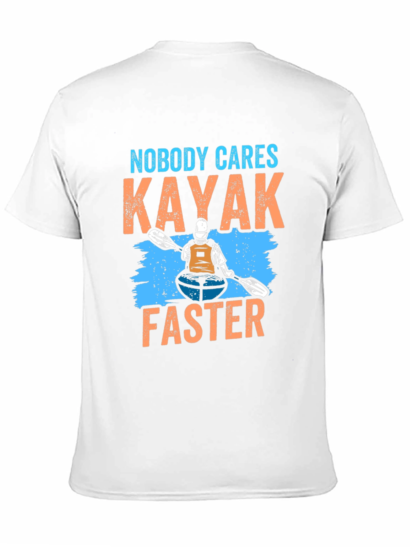 Nobody Cares Kayak Faster T-Shirt