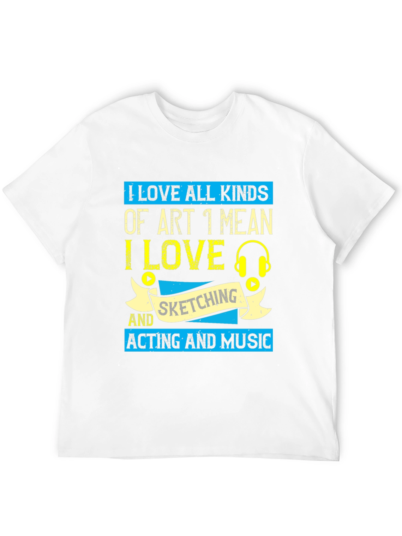 I Love Art T-Shirt - Sketching Acting Music