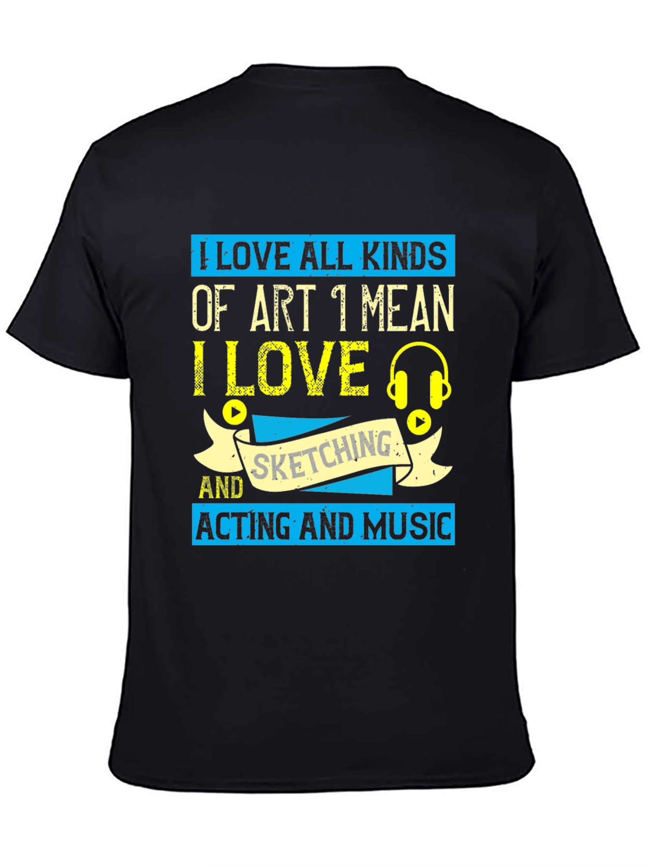 I Love Art T-Shirt - Sketching Acting Music