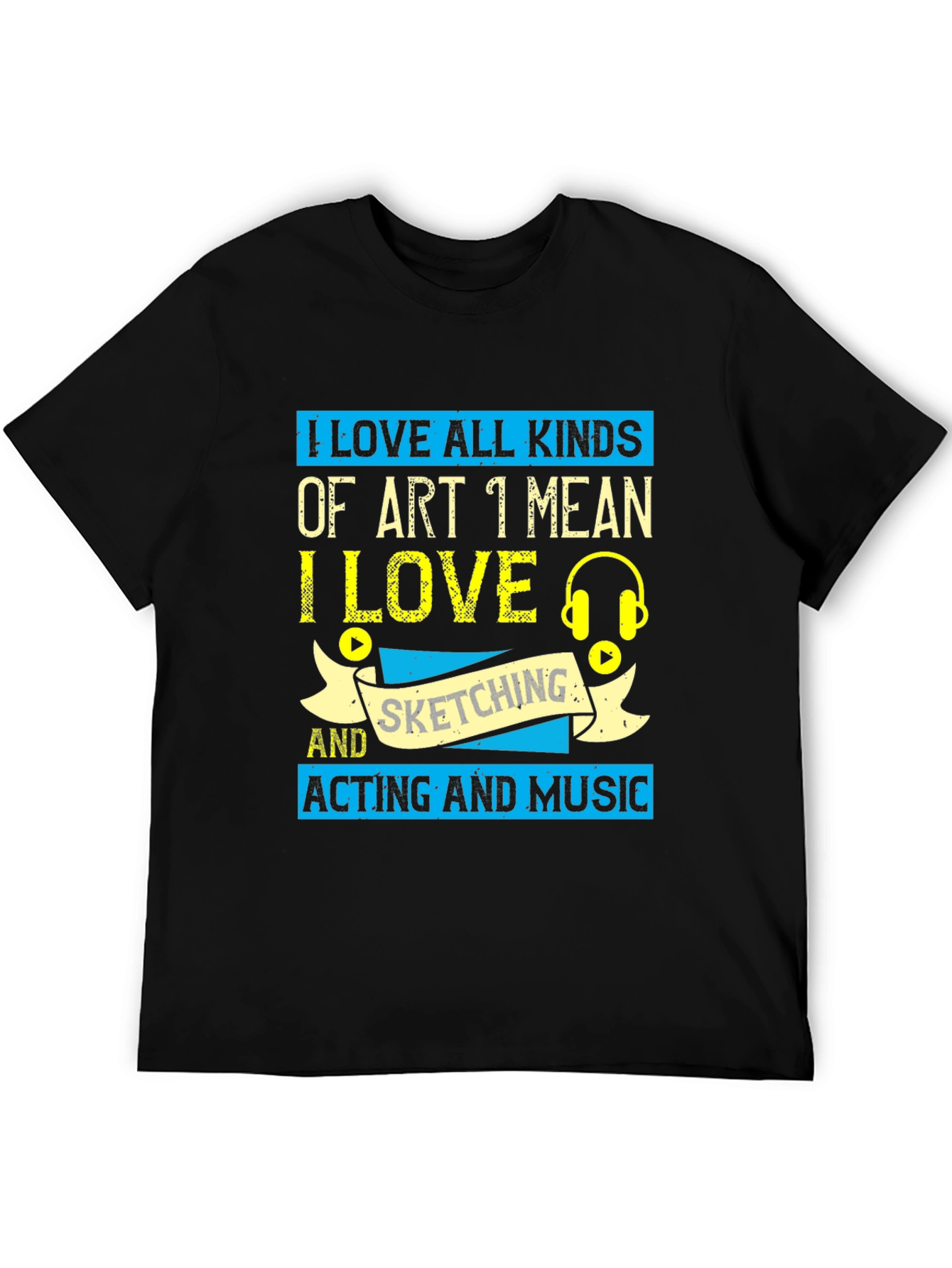 I Love Art T-Shirt - Sketching Acting Music