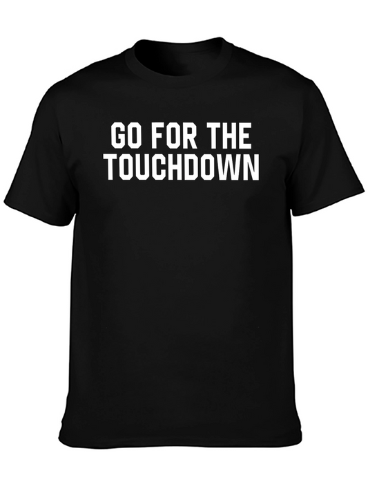 Go For The Touchdown T-Shirt Sports Tee Motivation