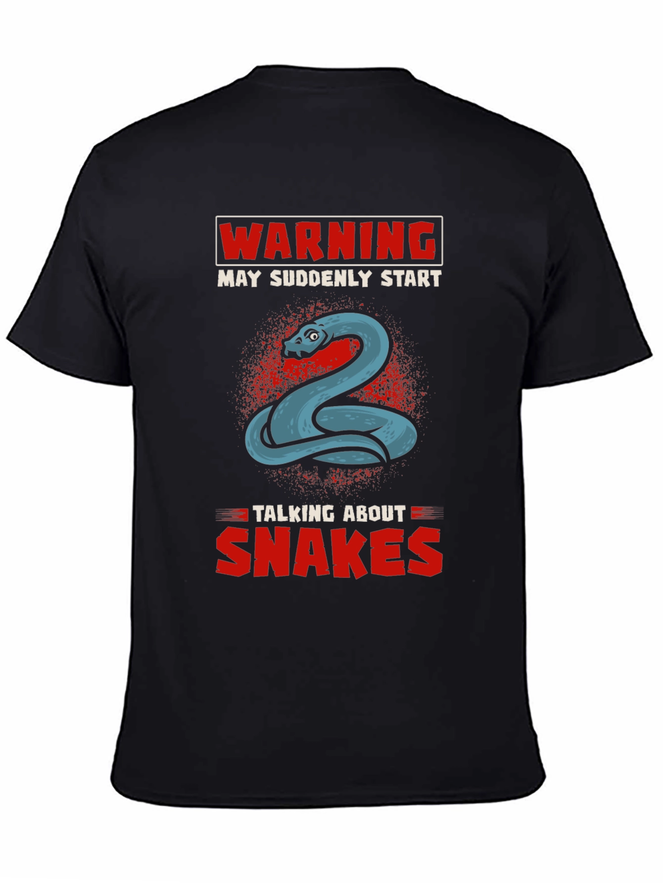Warning May Suddenly Start Talking About Snakes T-Shirt