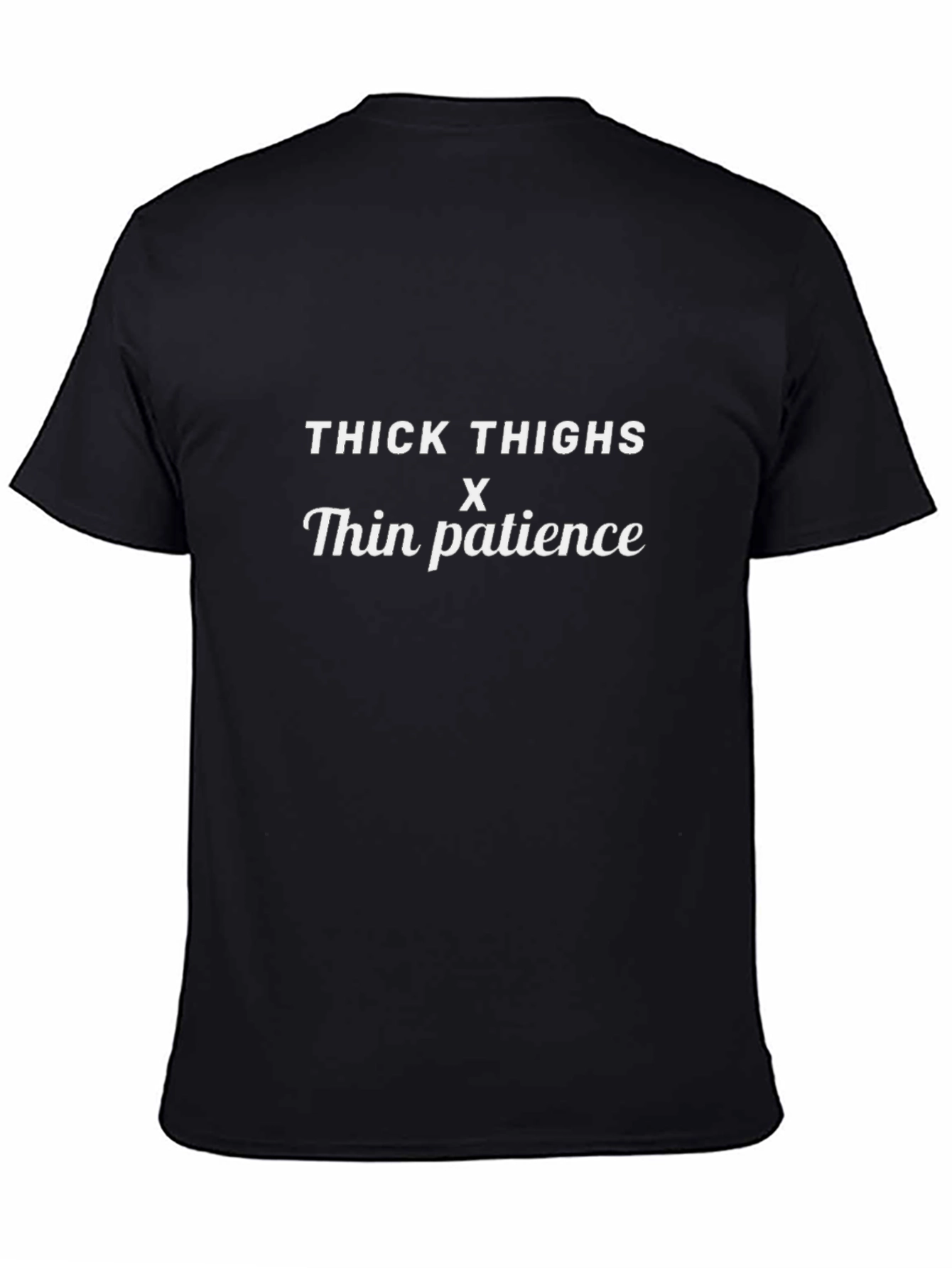 Thick Thighs Thin Patience Graphic Tee