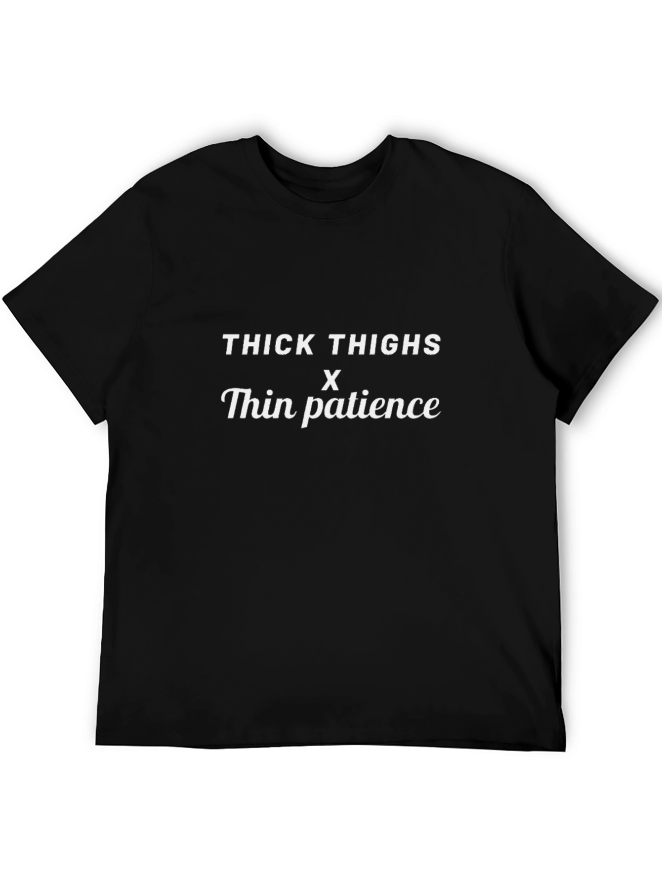 Thick Thighs Thin Patience Graphic Tee