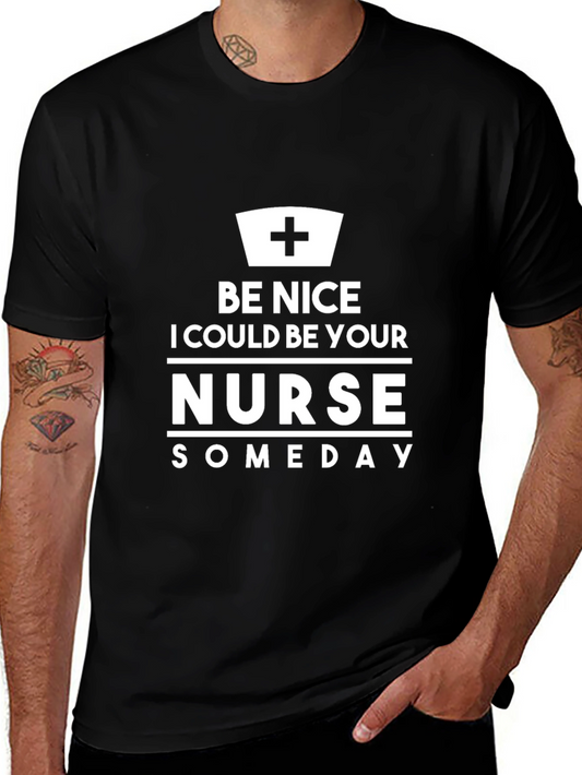 Be Nice I Could Be Your Nurse Someday T-Shirt