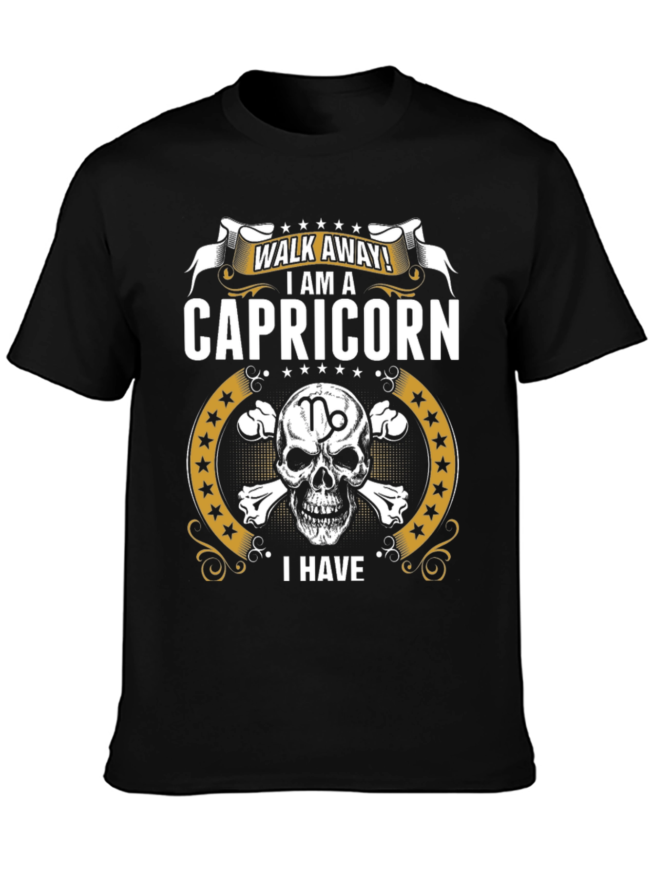 Capricorn T-Shirt: Walk Away I Have...